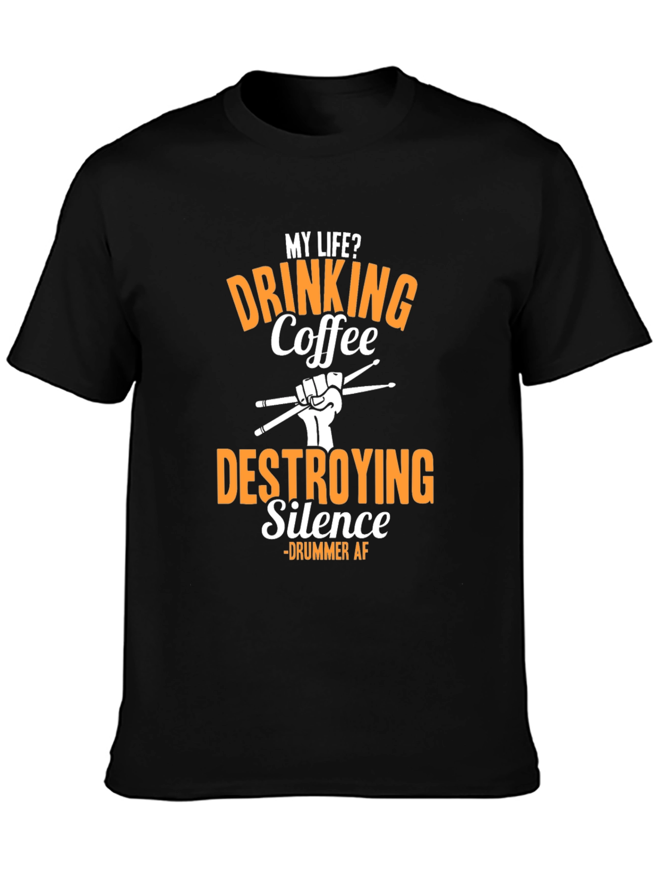 Drummer AF T-Shirt - Drinking Coffee Destroying Silence