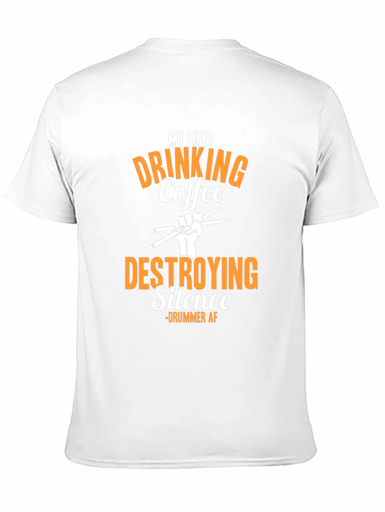 Drummer AF T-Shirt - Drinking Coffee Destroying Silence