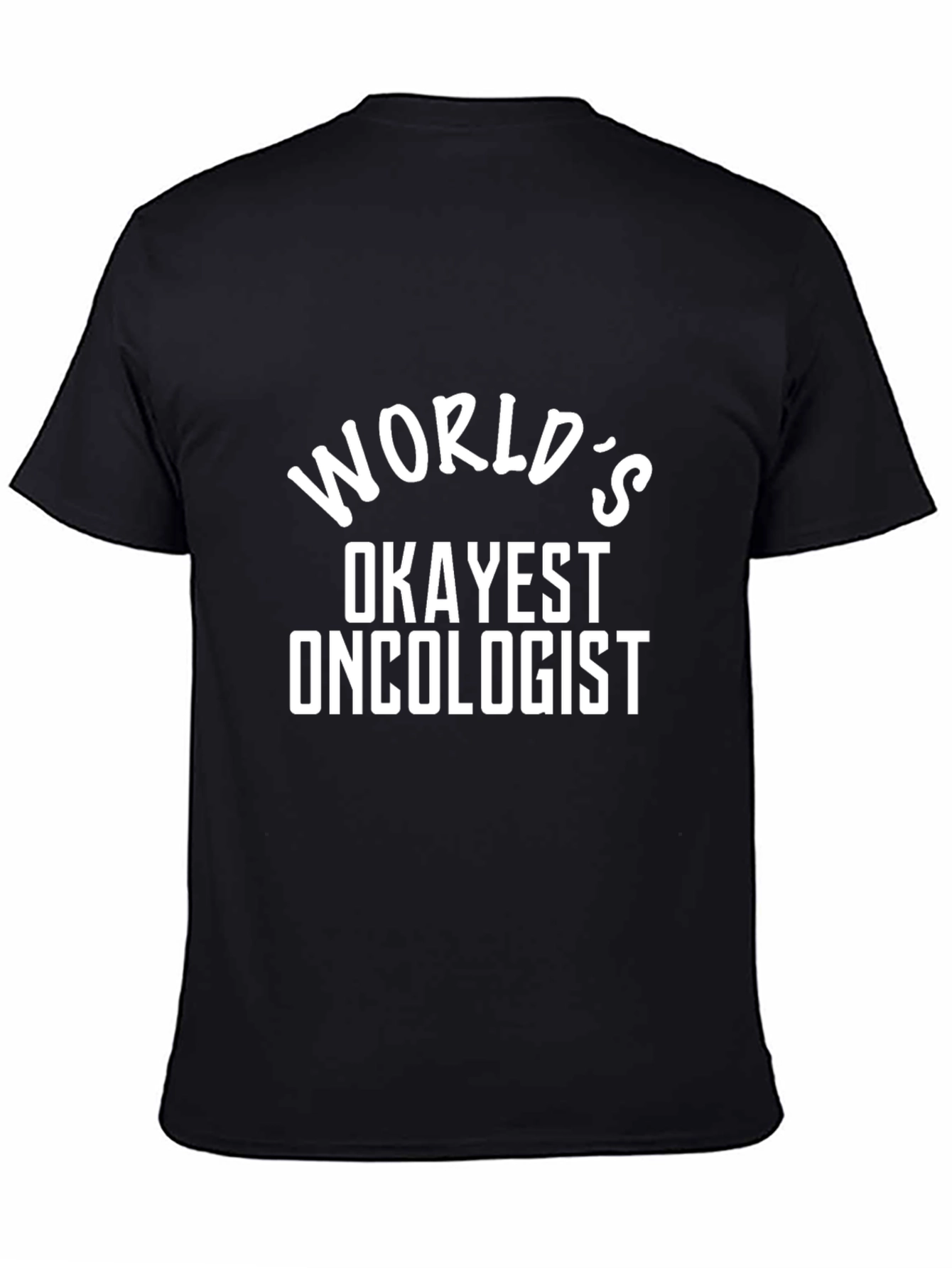 Worlds Okayest Oncologist T-Shirt - Funny Gift
