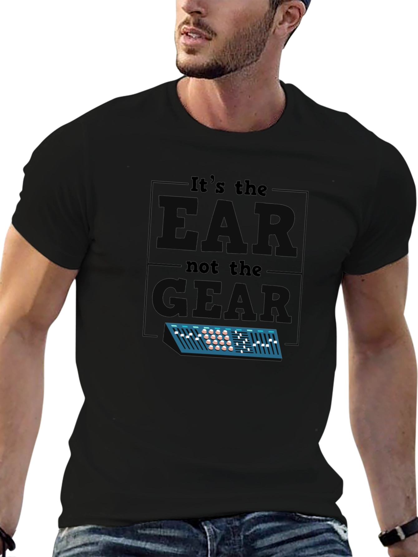 Its The EAR Not The GEAR T-Shirt