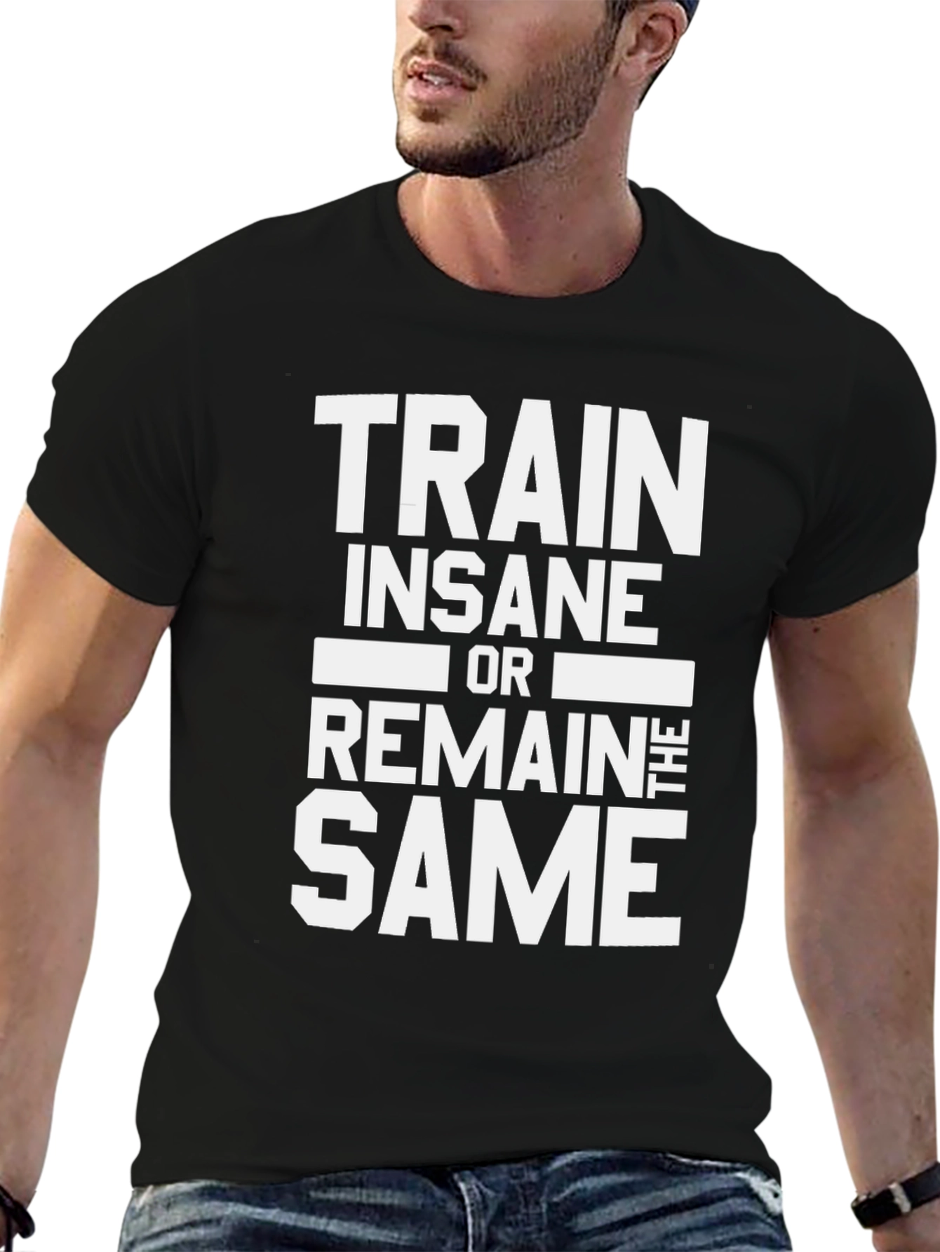 Train Insane or Remain the Same Mens T-Shirt