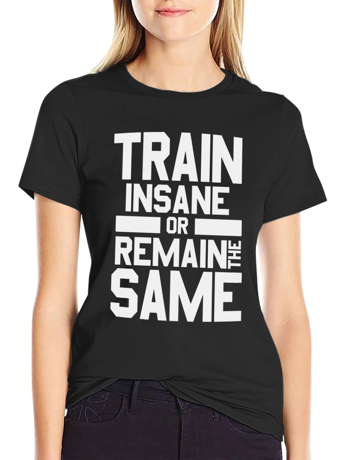 Train Insane or Remain the Same Mens T-Shirt