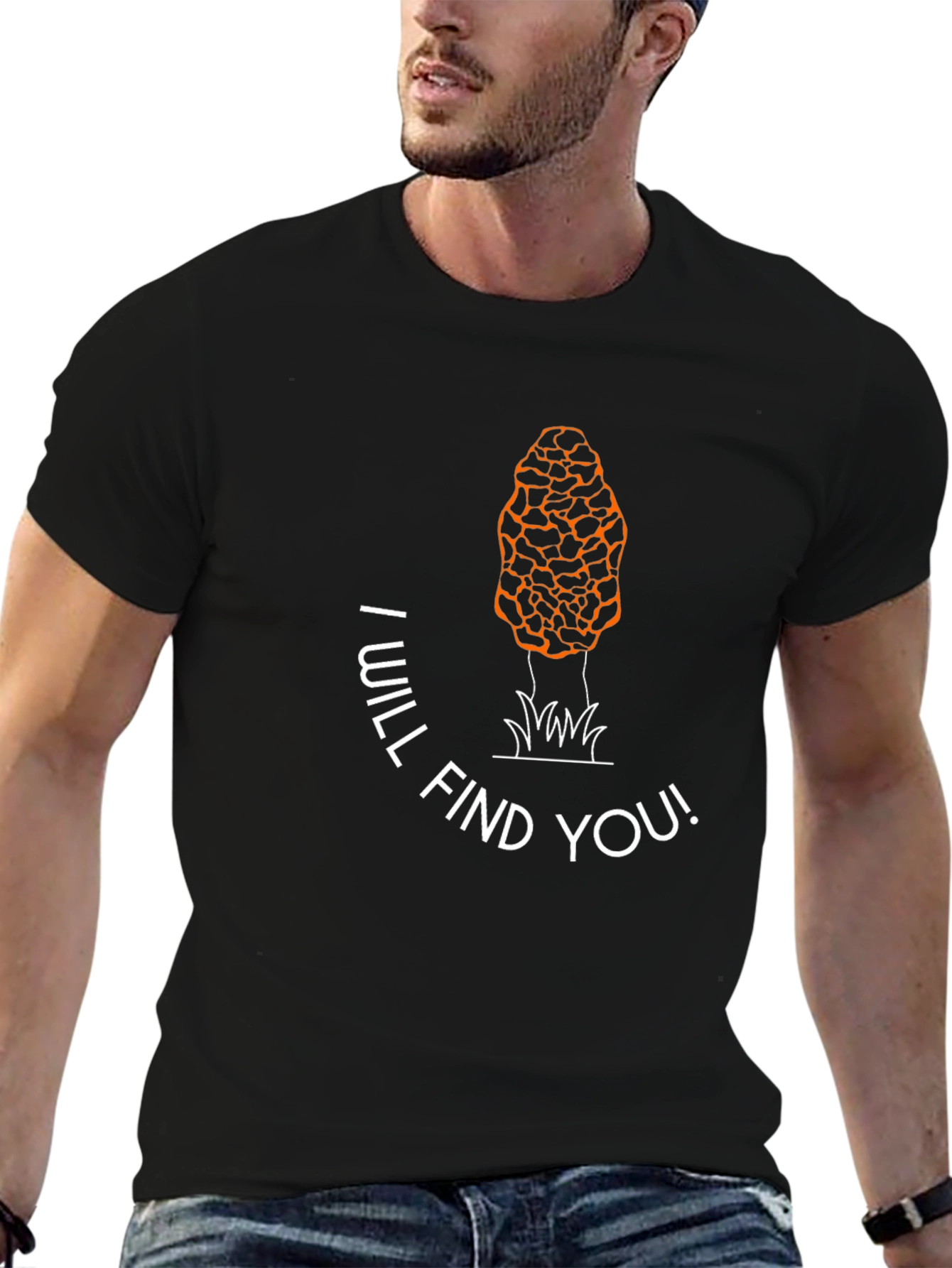 Mushroom Hunting T-Shirt - I Will Find You!