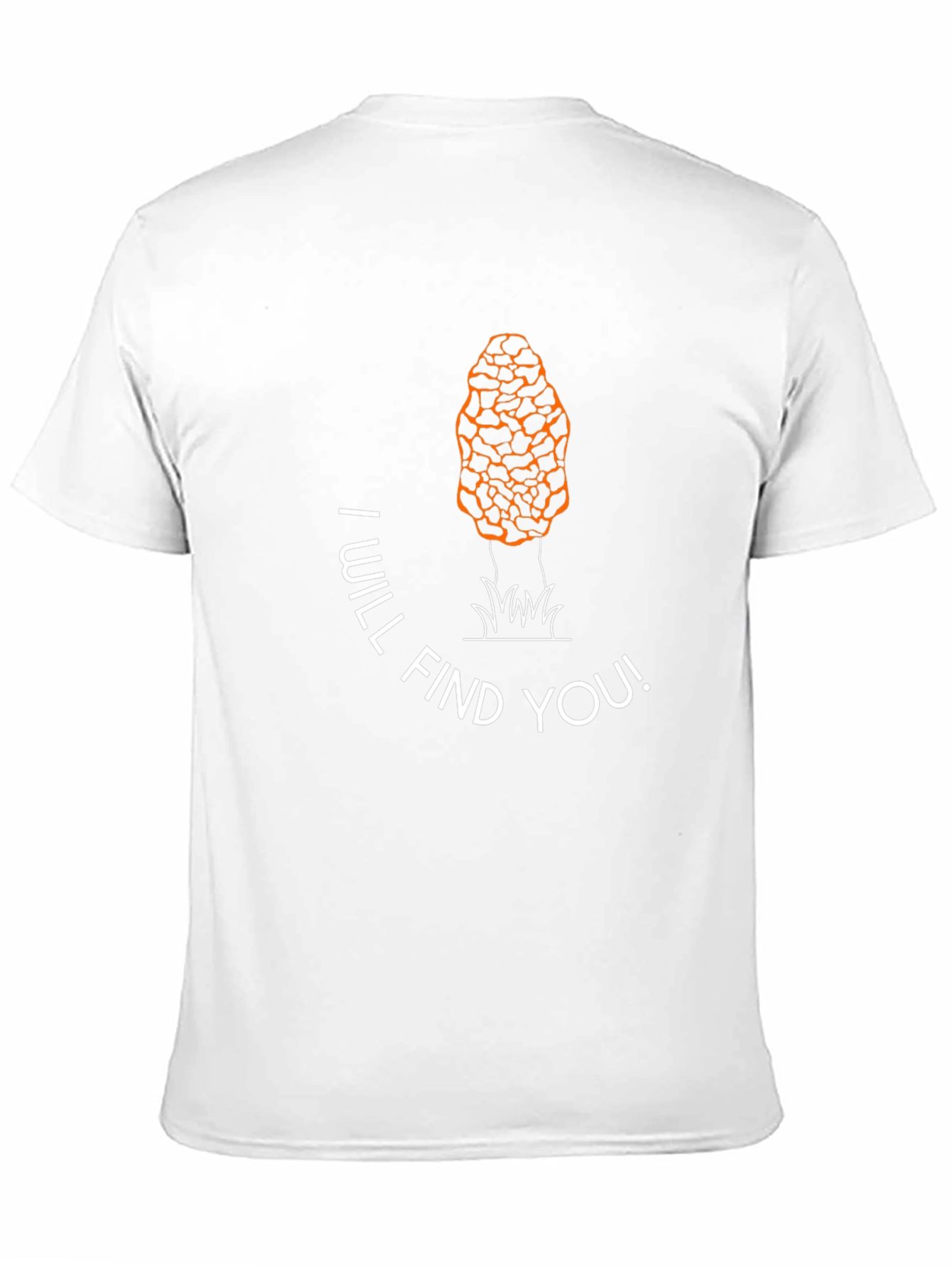 Mushroom Hunting T-Shirt - I Will Find You!