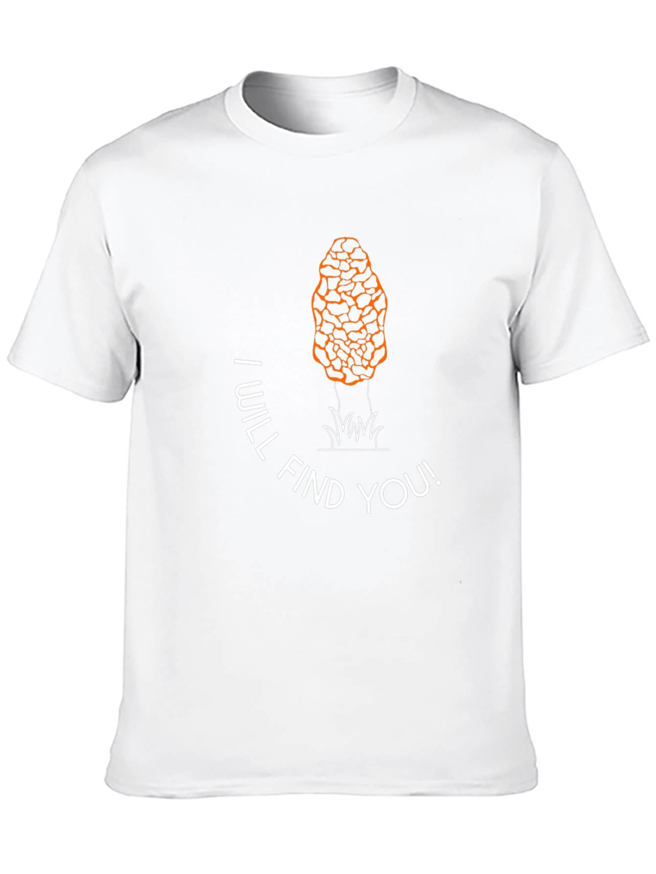 Mushroom Hunting T-Shirt - I Will Find You!