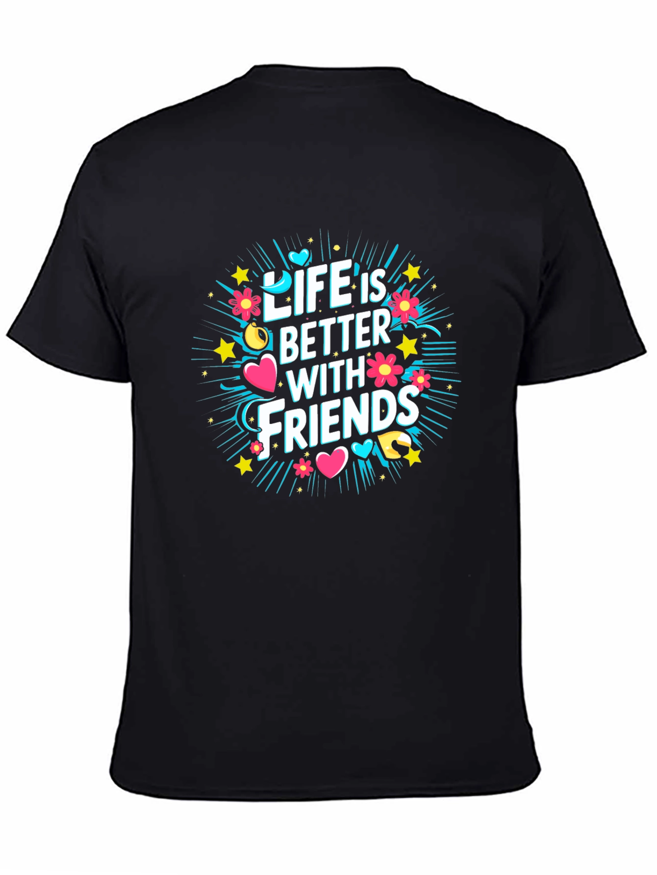 Life is Better With Friends Graphic T-Shirt