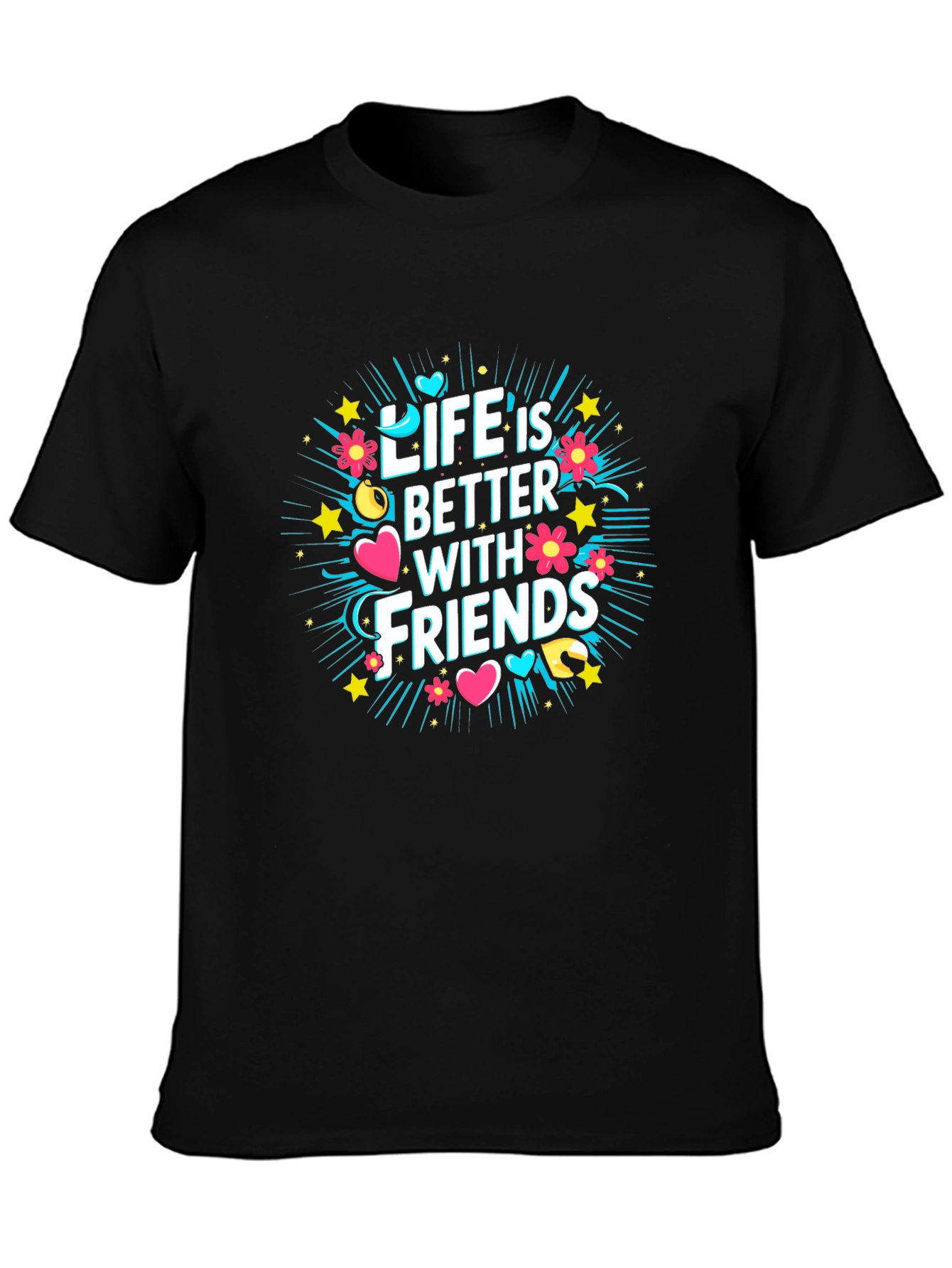 Life is Better With Friends Graphic T-Shirt