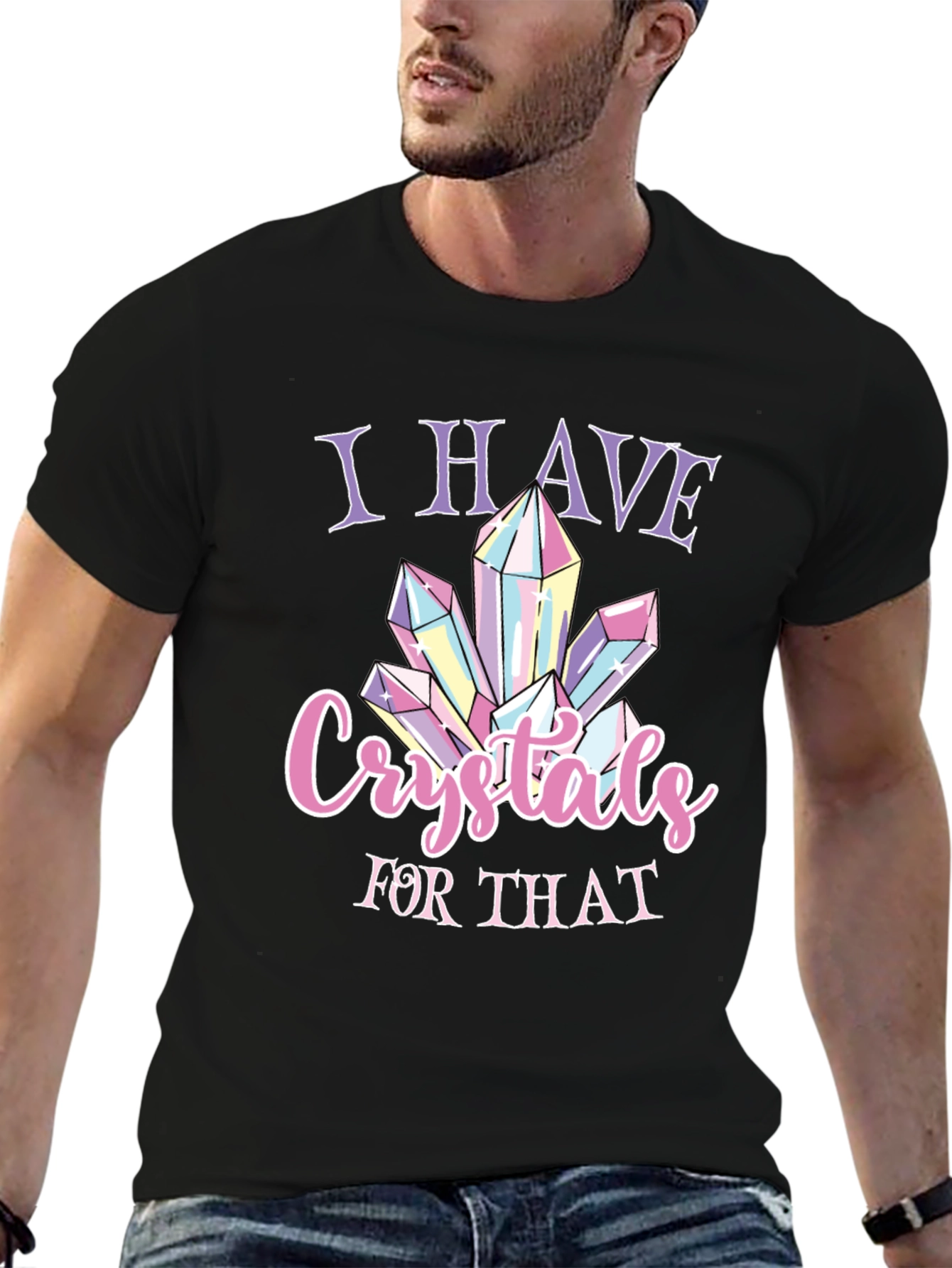 Crystals T-Shirt - I Have Crystals For That