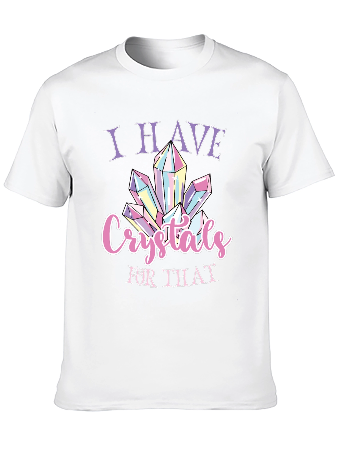 Crystals T-Shirt - I Have Crystals For That