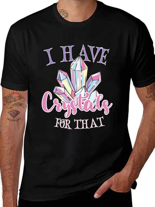 Crystals T-Shirt - I Have Crystals For That