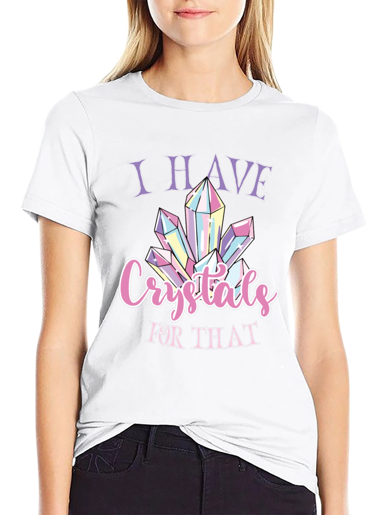 Crystals T-Shirt - I Have Crystals For That