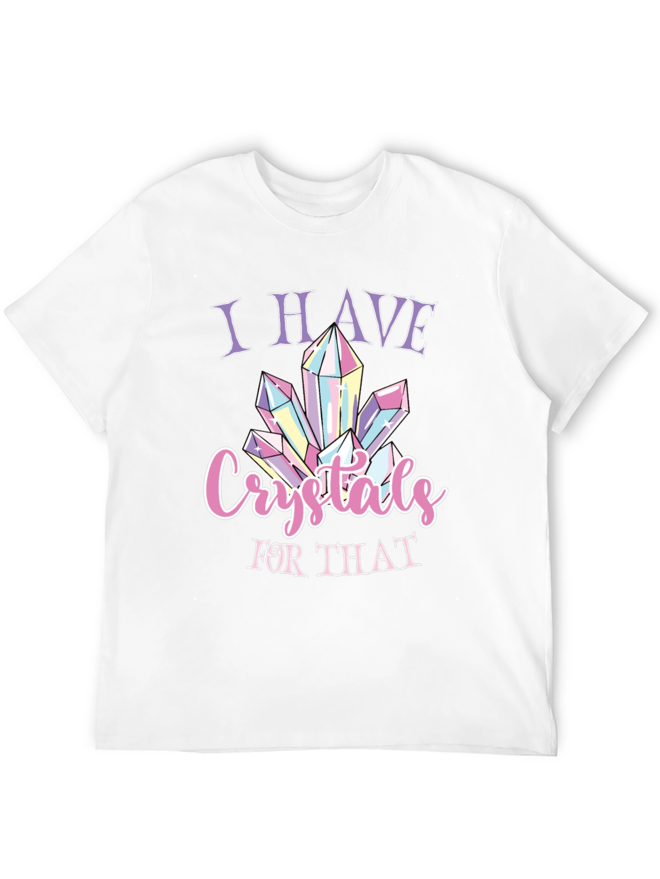 Crystals T-Shirt - I Have Crystals For That