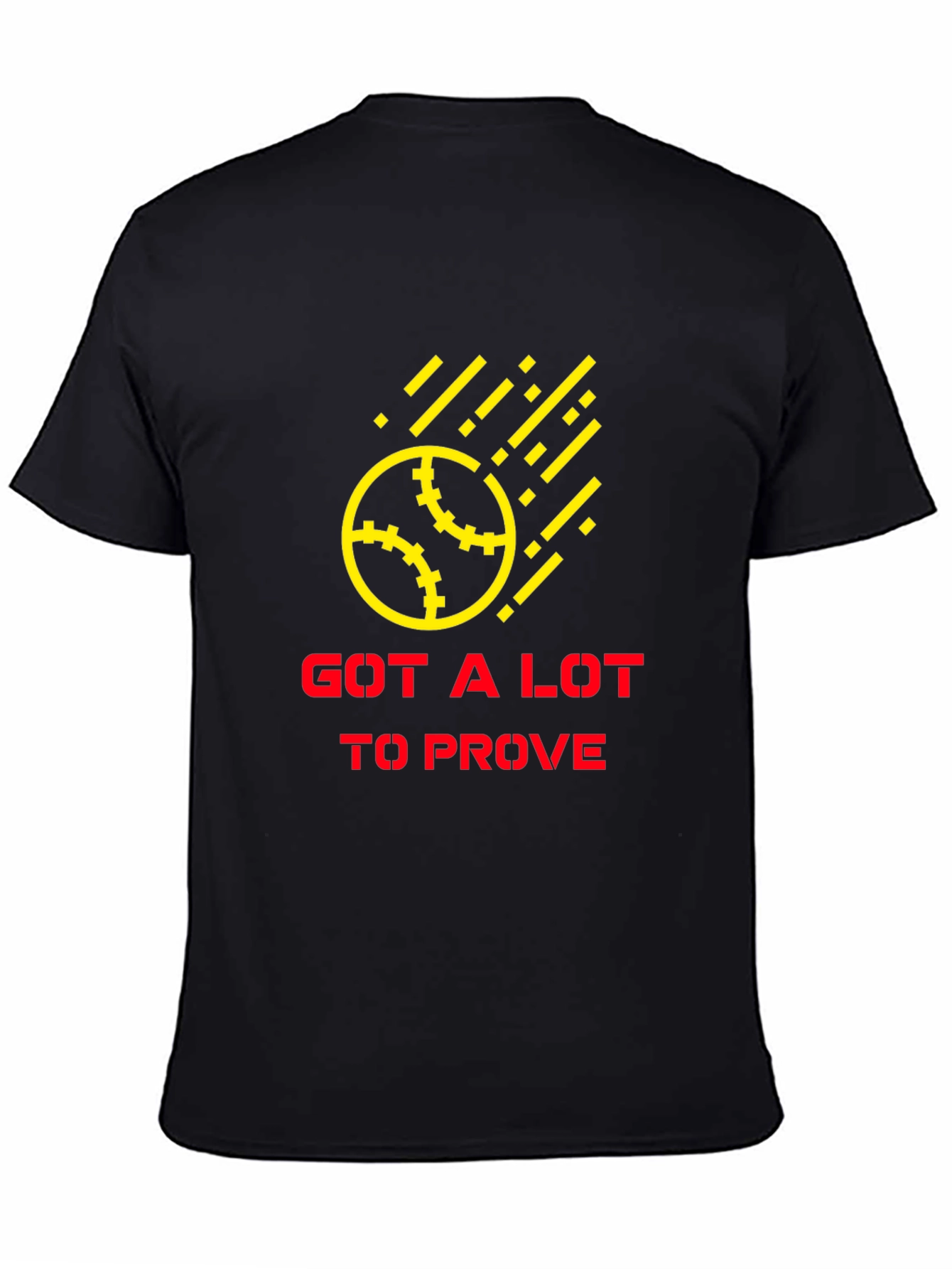 Got a Lot to Prove Black T-Shirt