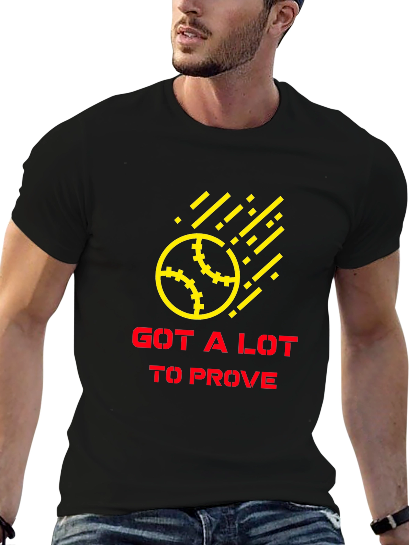Got a Lot to Prove Black T-Shirt