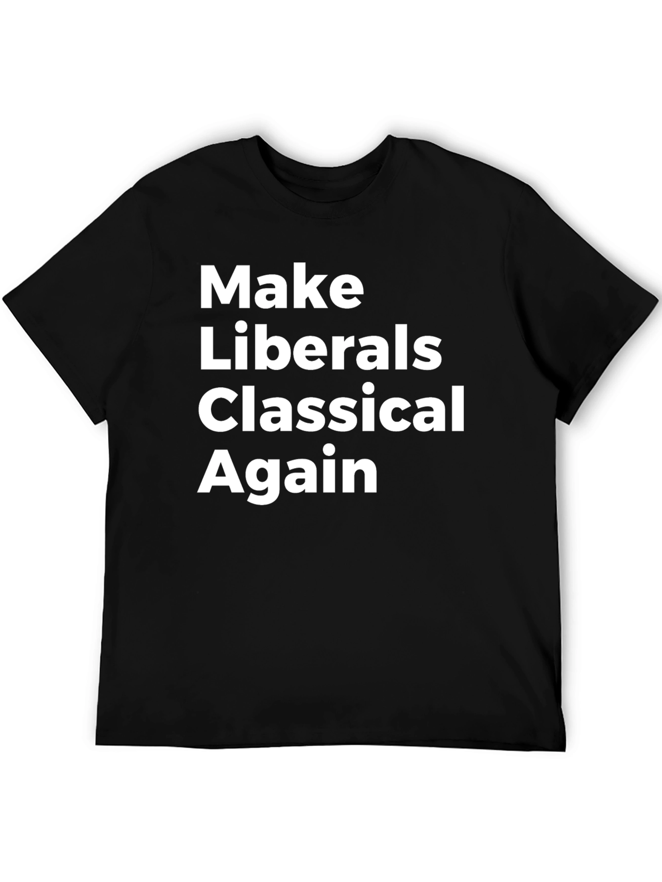 Make Liberals Classical Again T-Shirt