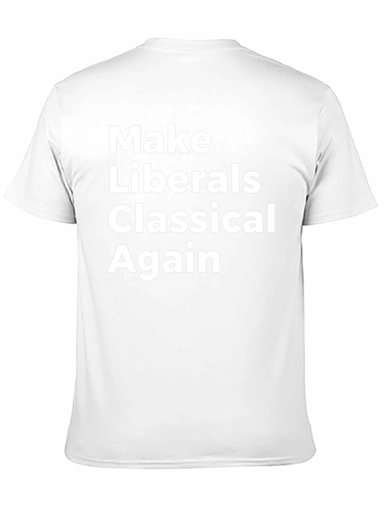 Make Liberals Classical Again T-Shirt