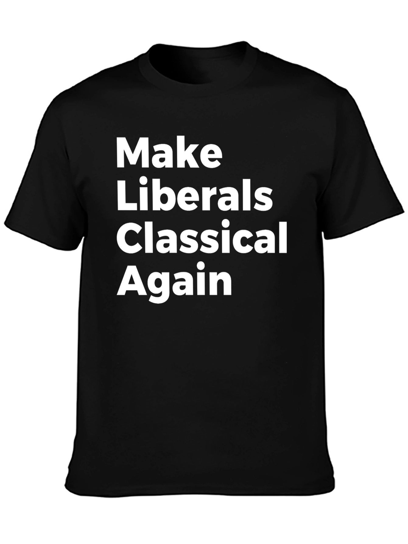 Make Liberals Classical Again T-Shirt