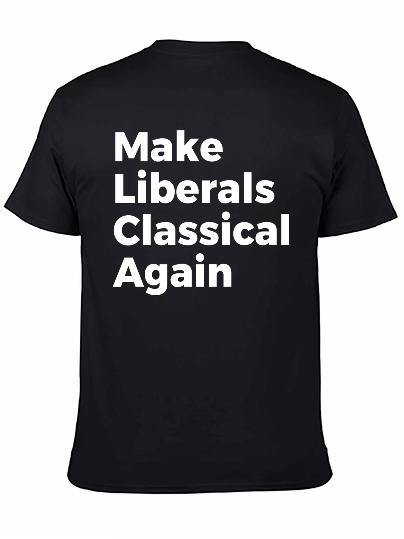 Make Liberals Classical Again T-Shirt