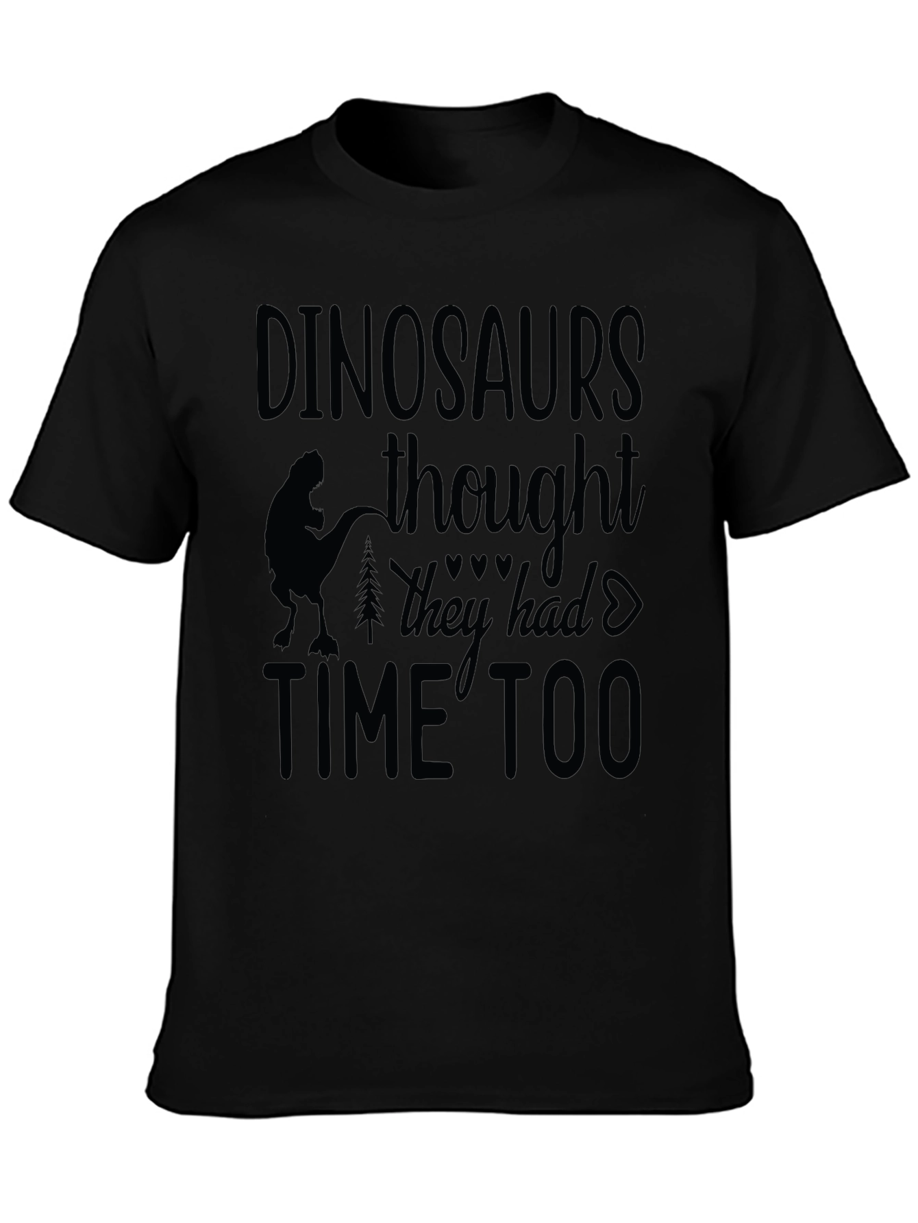 Dinosaurs Thought They Had Time Too T-Shirt