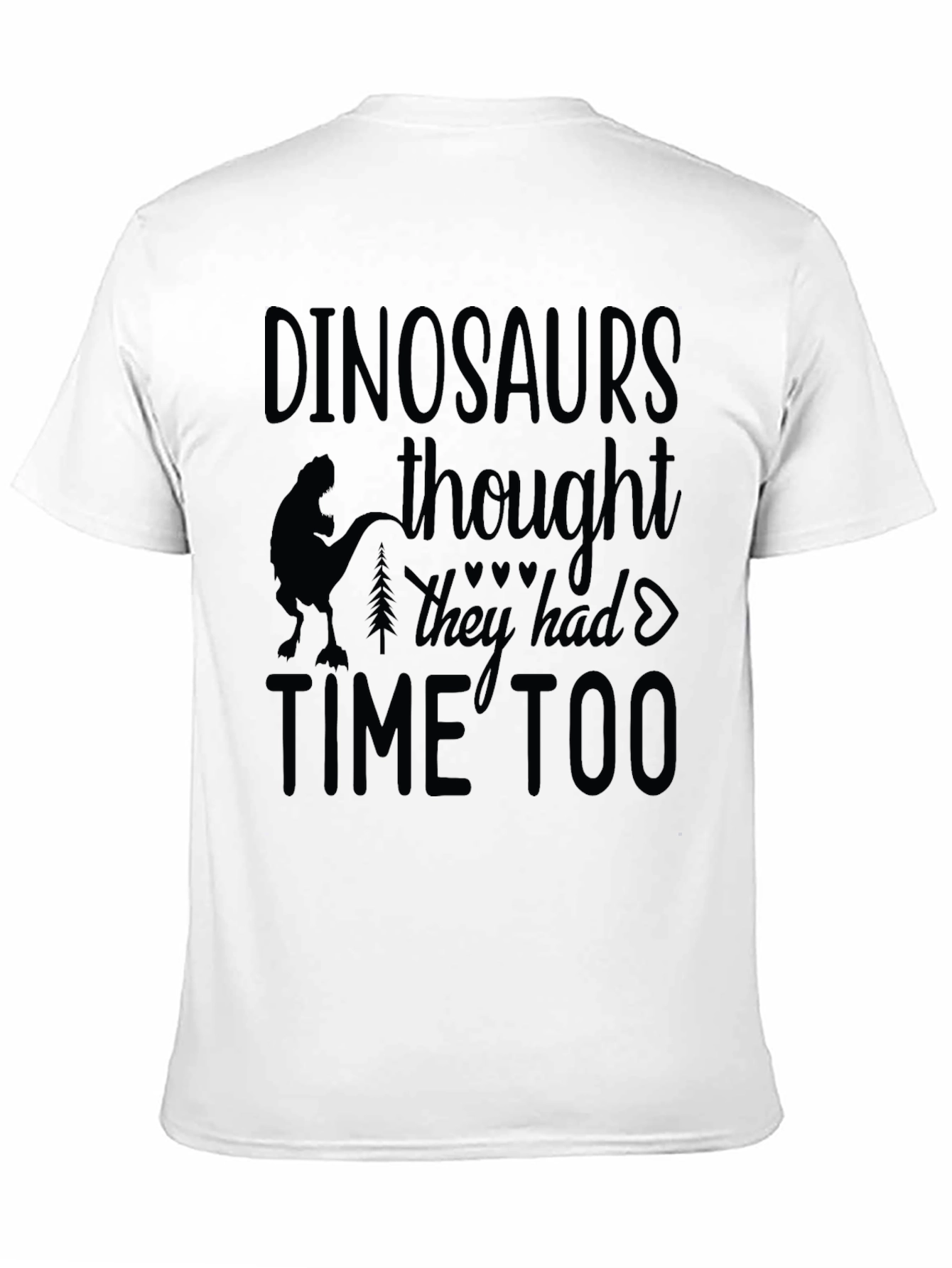 Dinosaurs Thought They Had Time Too T-Shirt