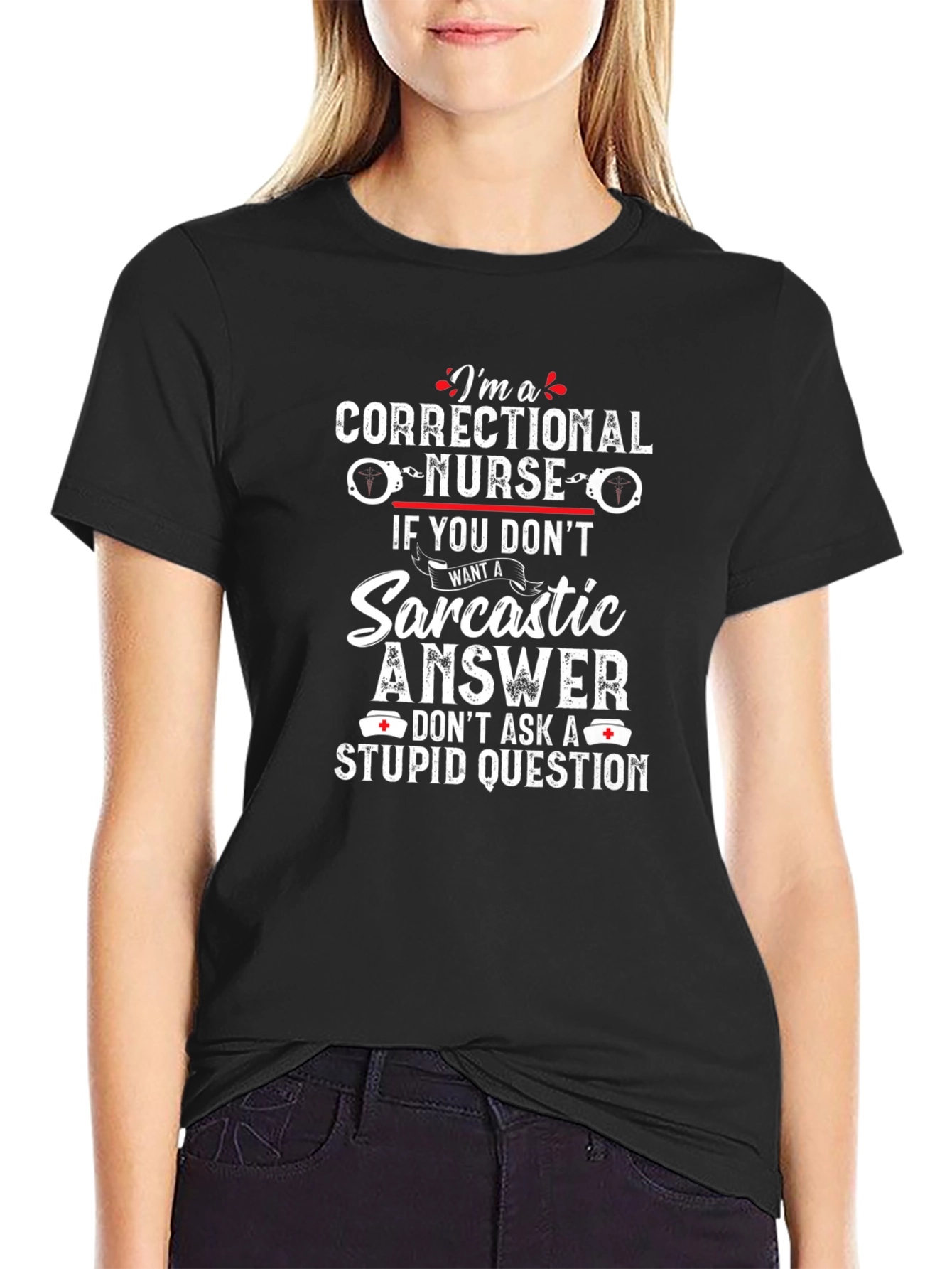 Correctional Nurse Sarcastic Answer T-Shirt