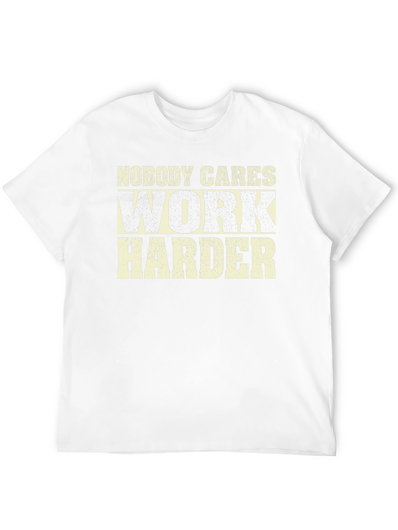 Nobody Cares Work Harder Graphic Tee