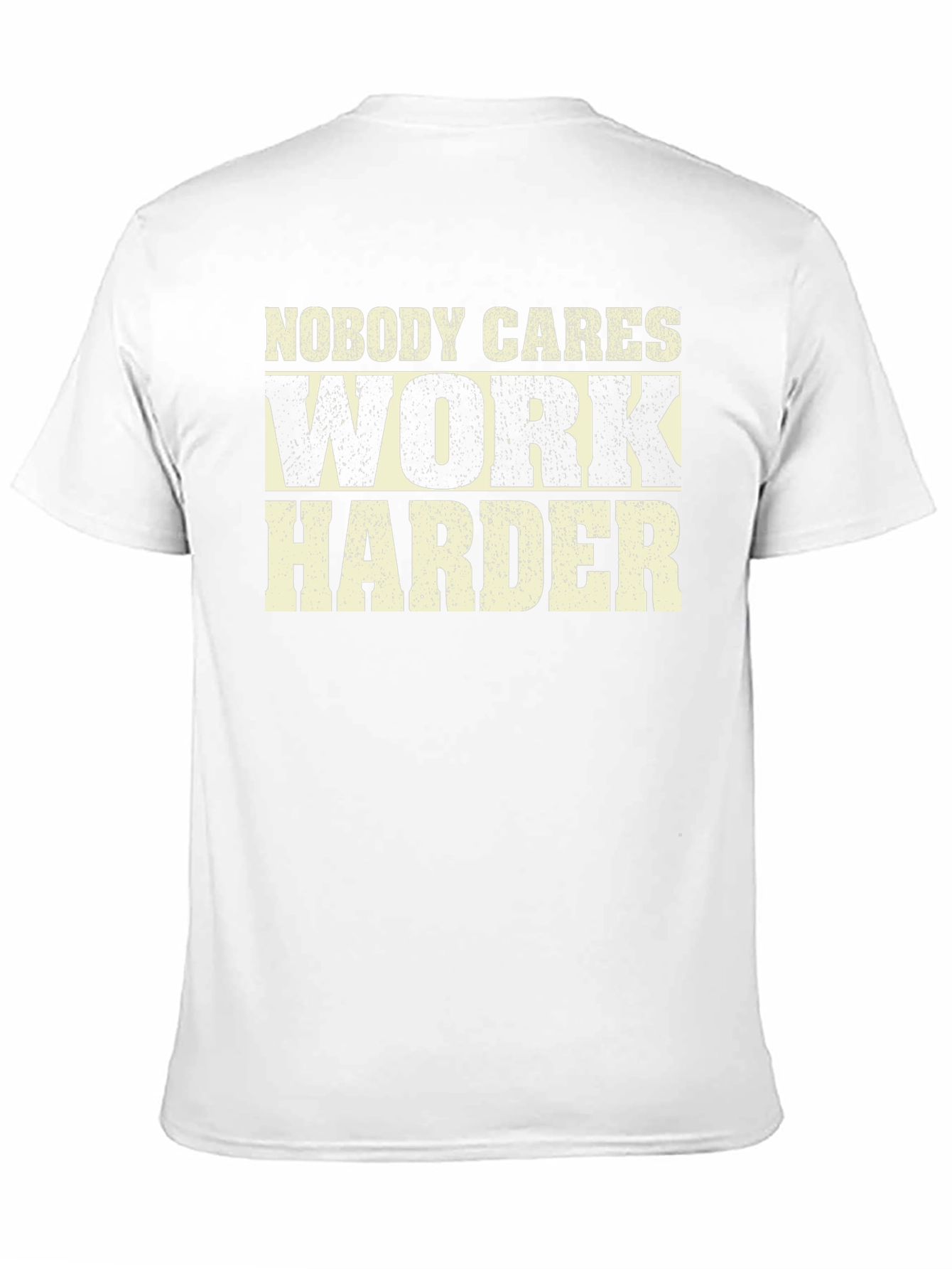 Nobody Cares Work Harder Graphic Tee