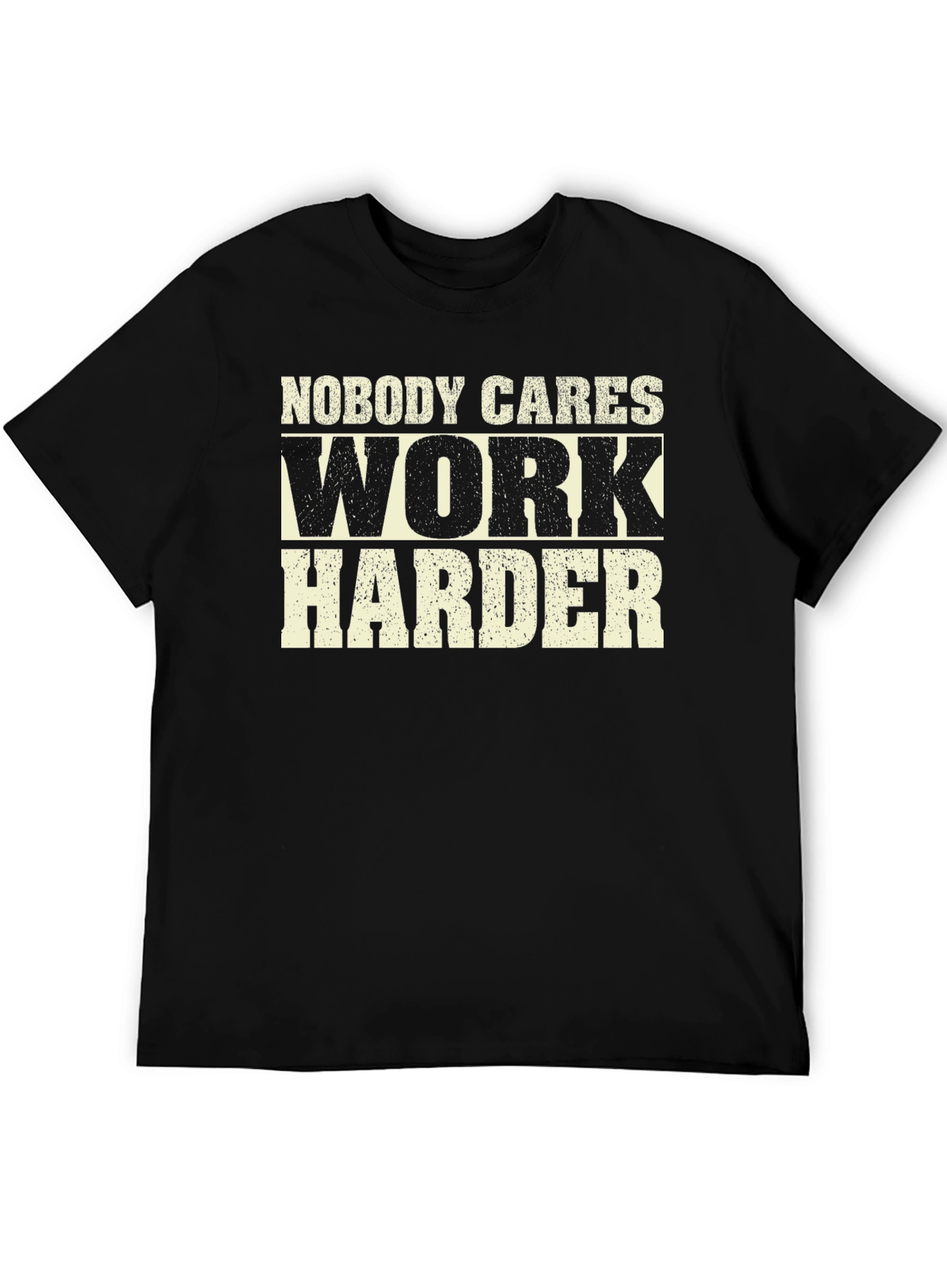 Nobody Cares Work Harder Graphic Tee
