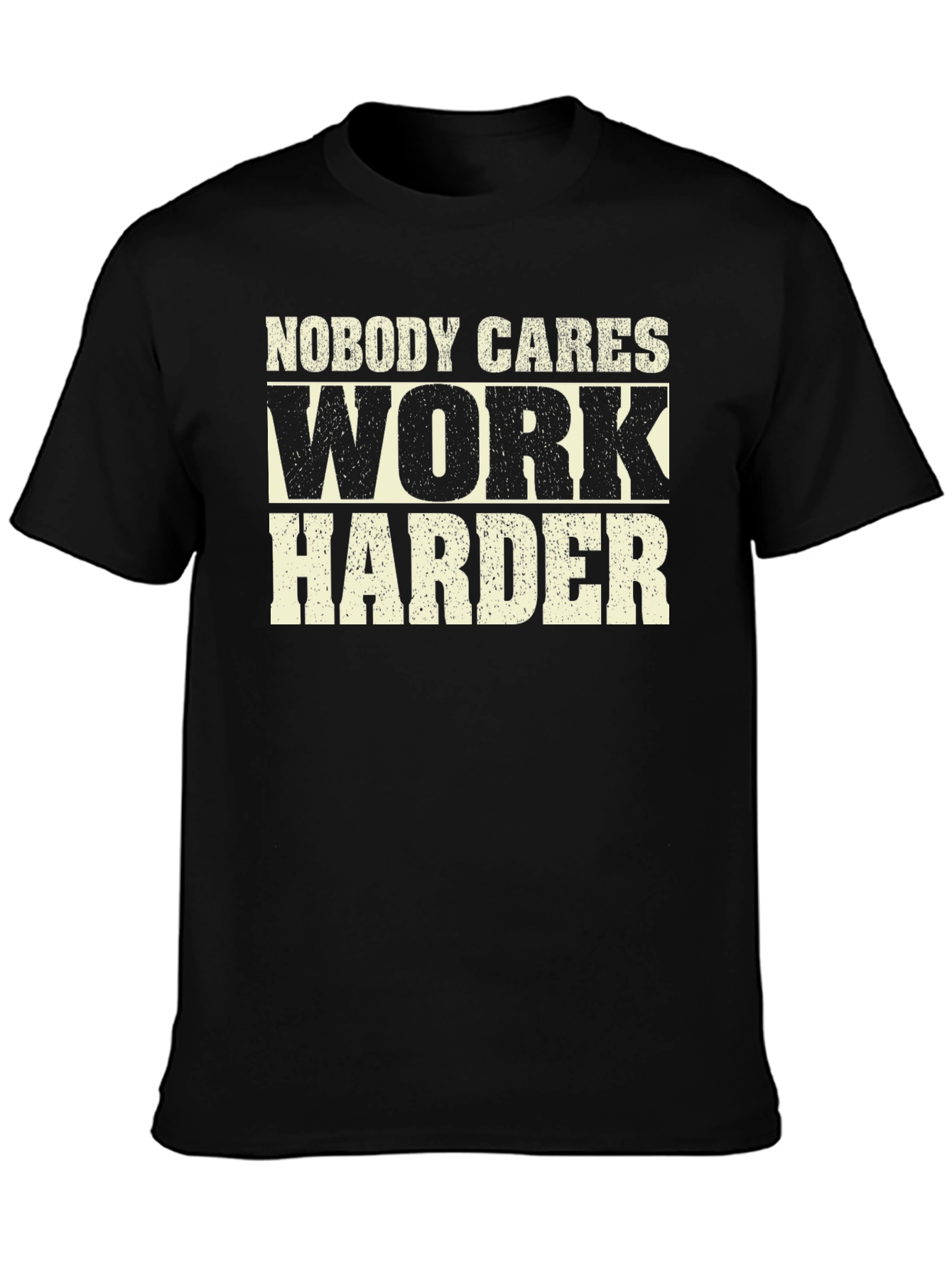 Nobody Cares Work Harder Graphic Tee