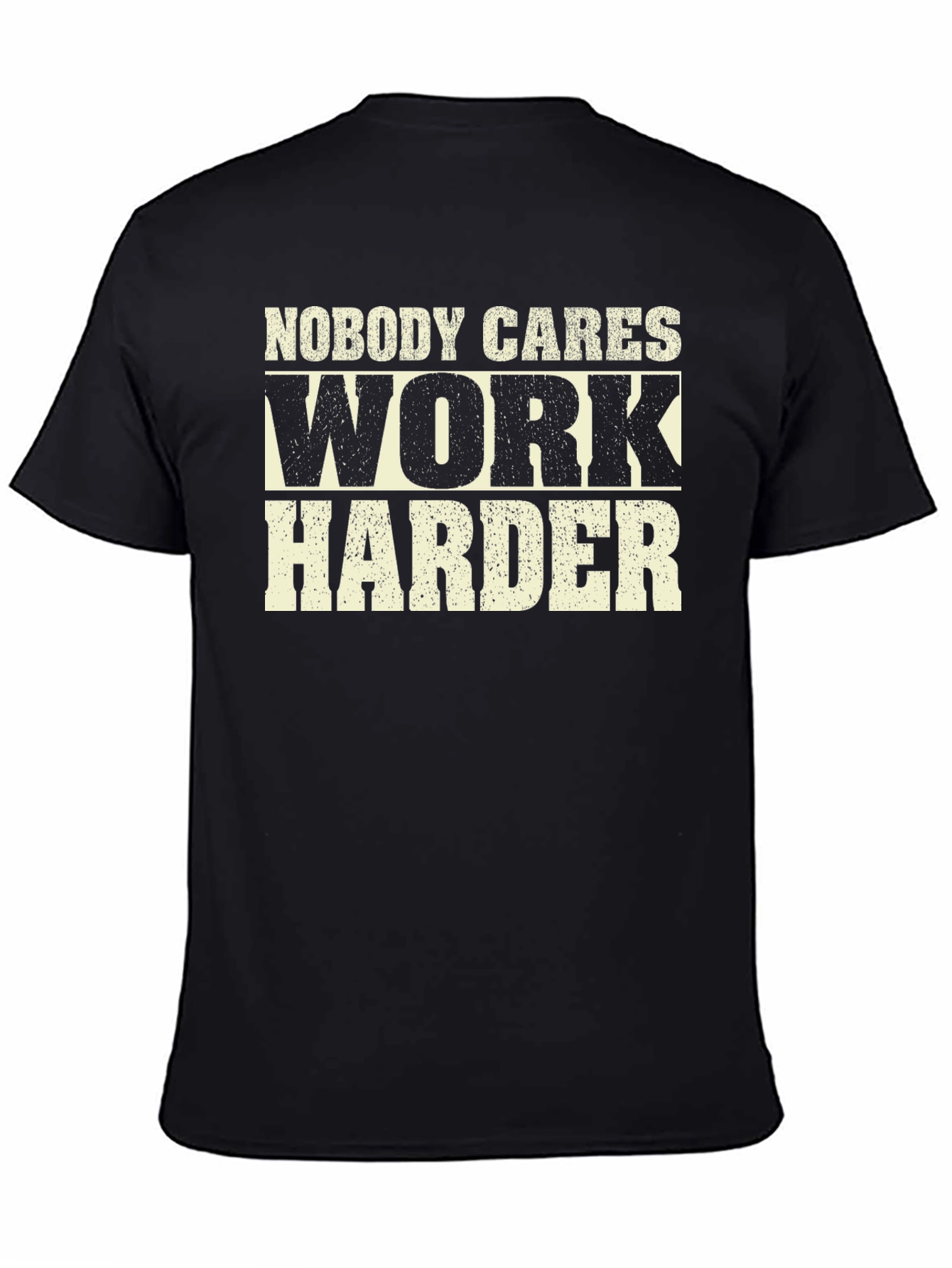 Nobody Cares Work Harder Graphic Tee