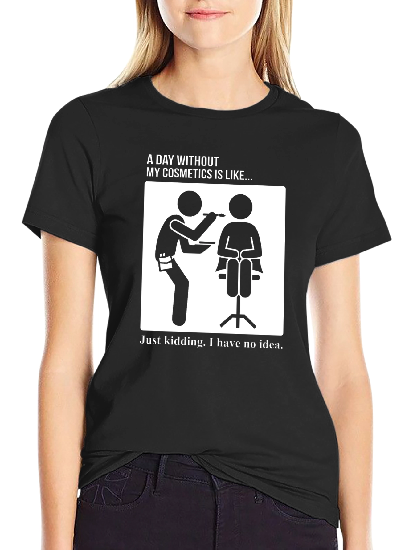 Funny Makeup Artist T-Shirt - A Day Without Cosmetics