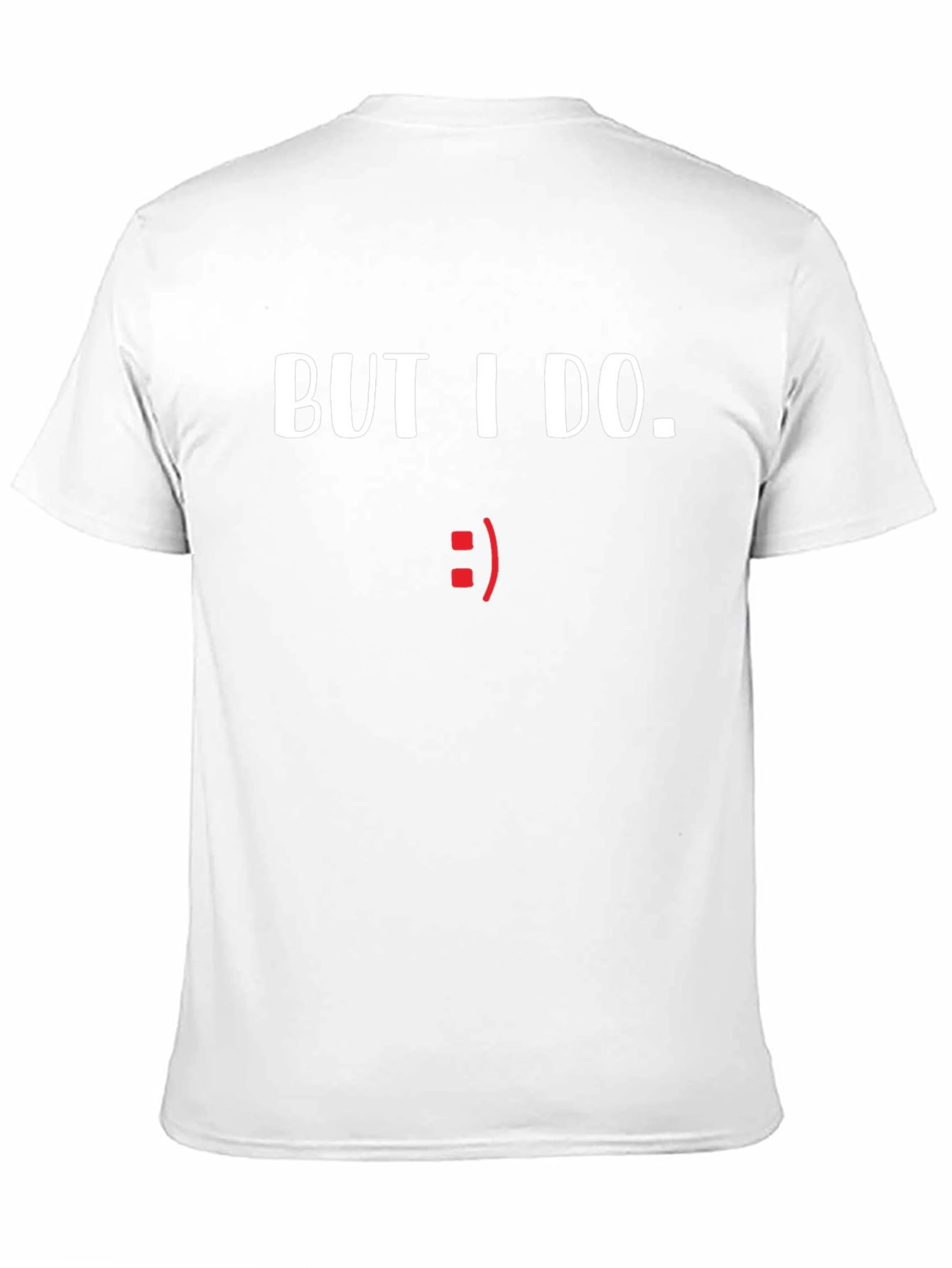 But I Do. Graphic Tee - Comical Statement Shirt