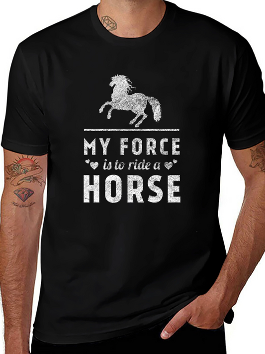 My Force is to Ride a Horse T-Shirt
