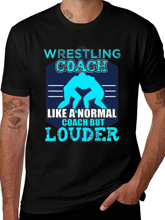 Wrestling Coach T-Shirt - Like a Normal Coach But Louder!