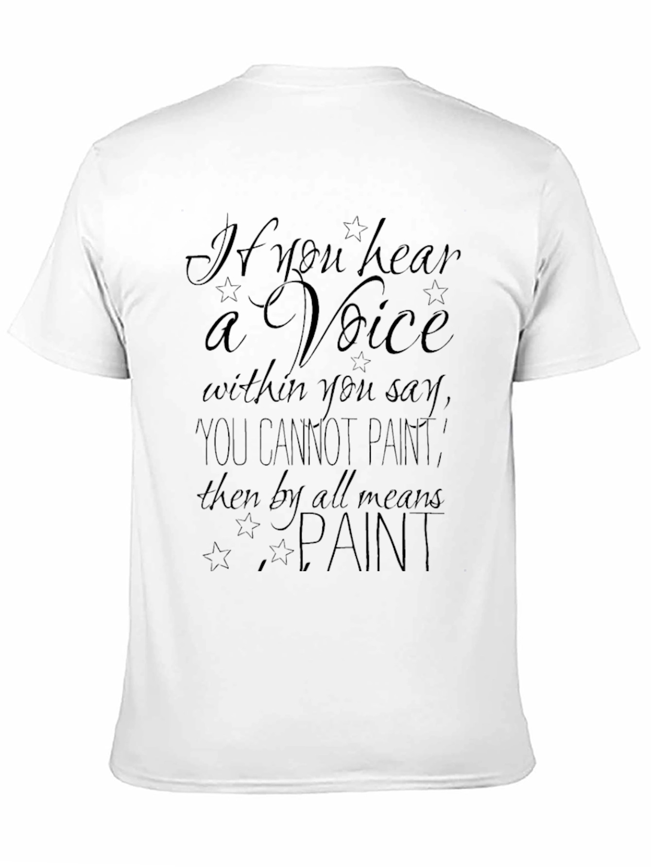 Inspirational Artist T-Shirt: If You Hear a Voice Paint!