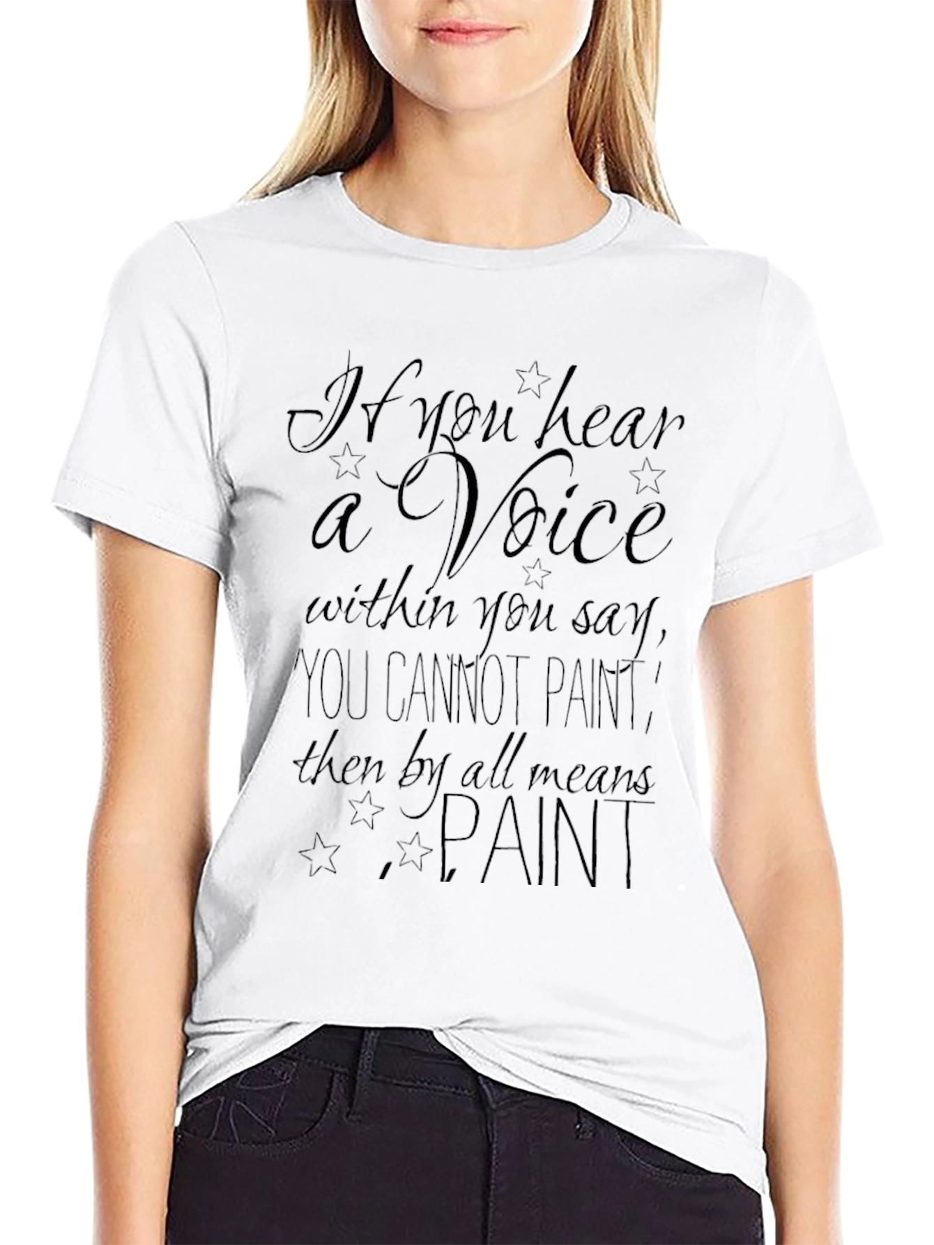 Inspirational Artist T-Shirt: If You Hear a Voice Paint!
