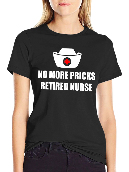 Retired Nurse Humor T-Shirt - No More Pricks