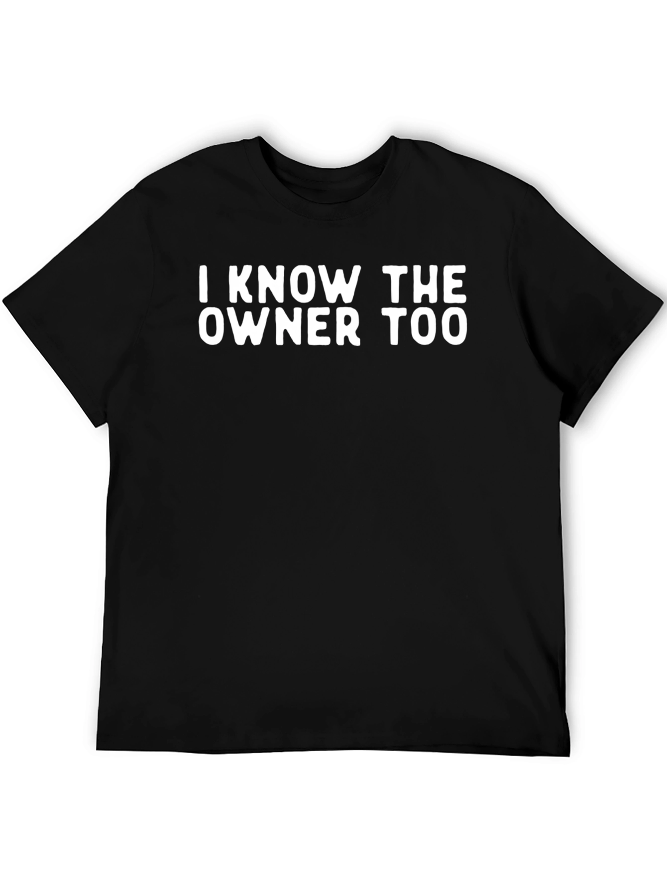 I Know the Owner Too Graphic Tee