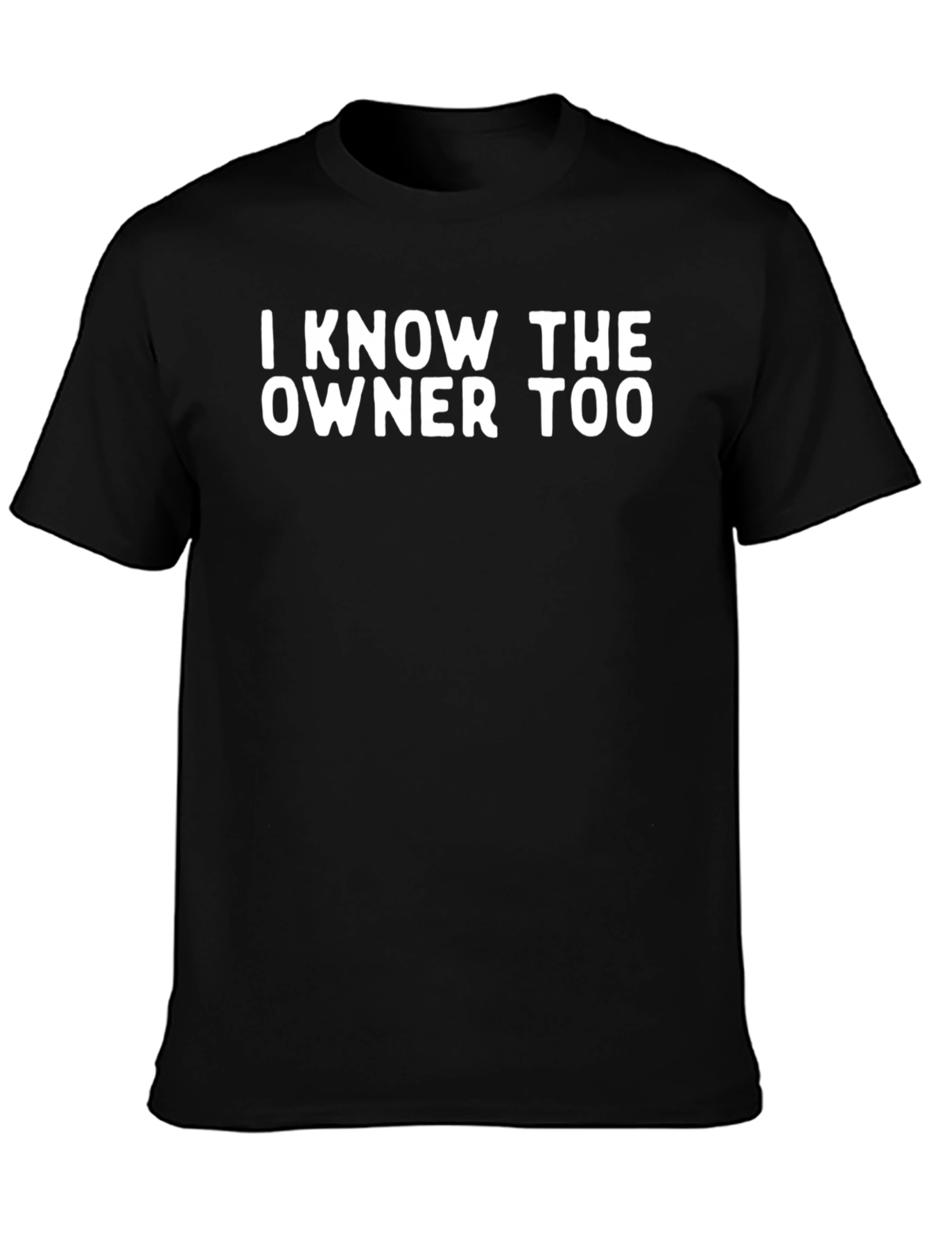 I Know the Owner Too Graphic Tee