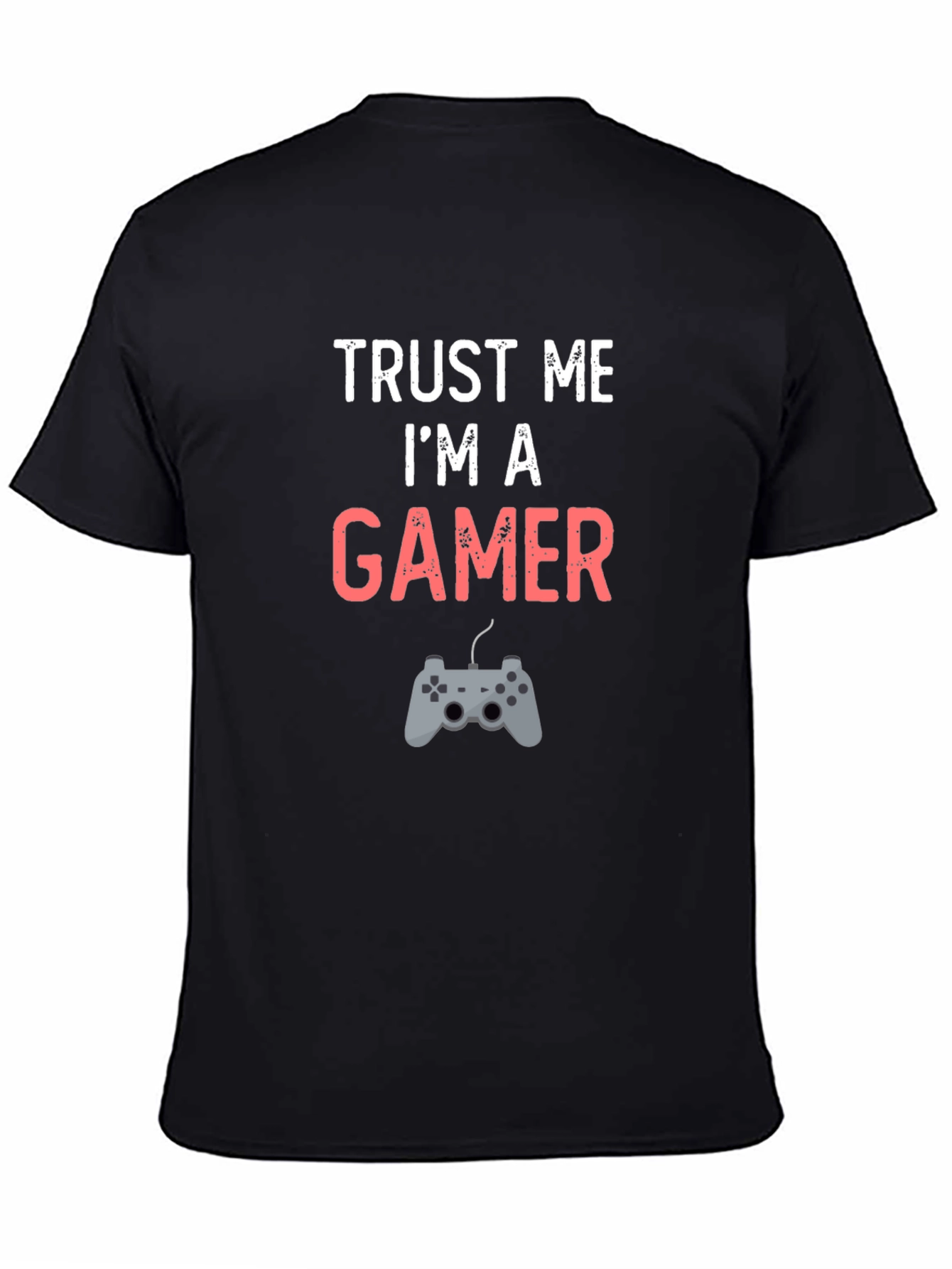 Trust Me Im A Gamer T-Shirt