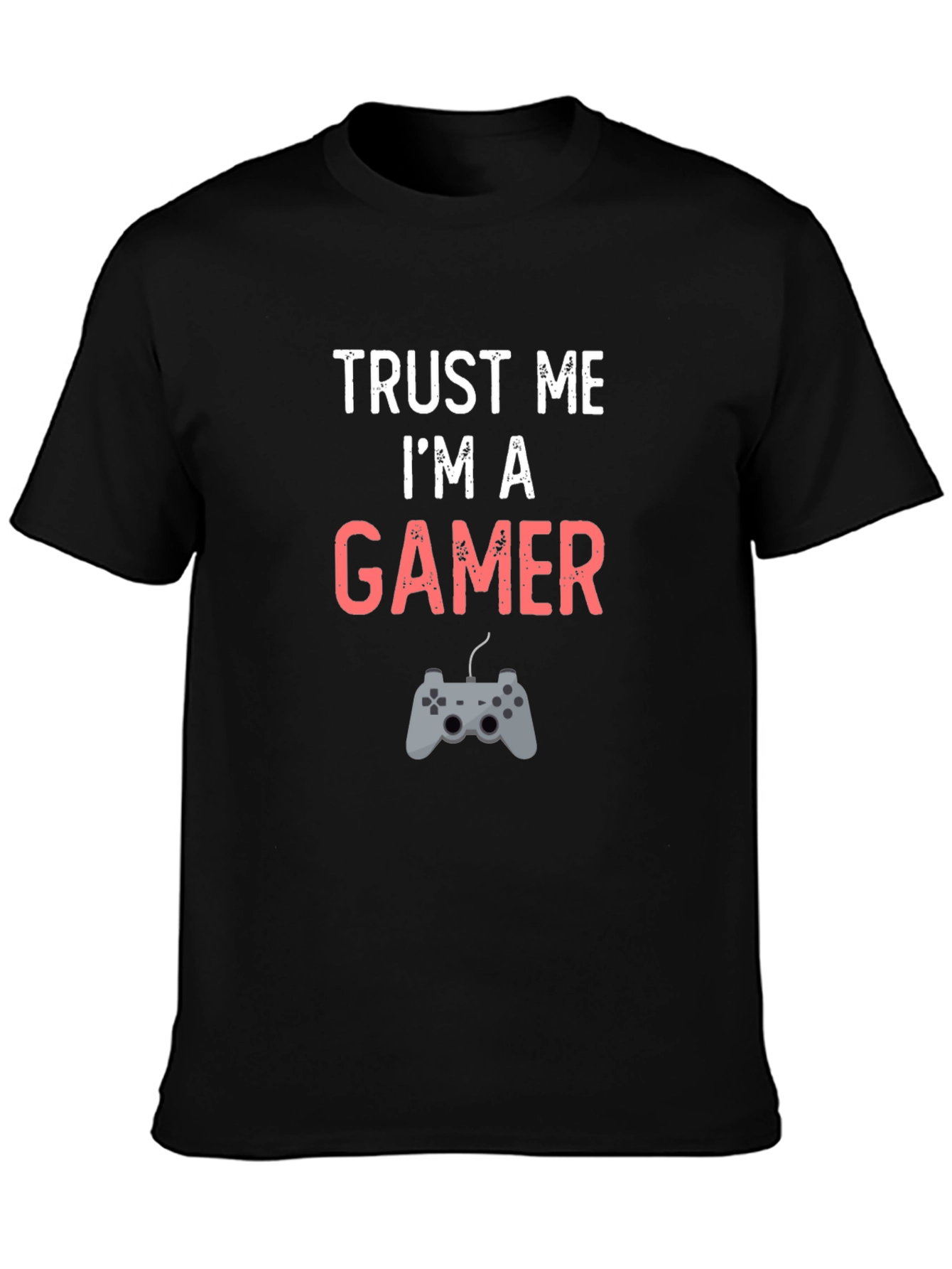 Trust Me Im A Gamer T-Shirt