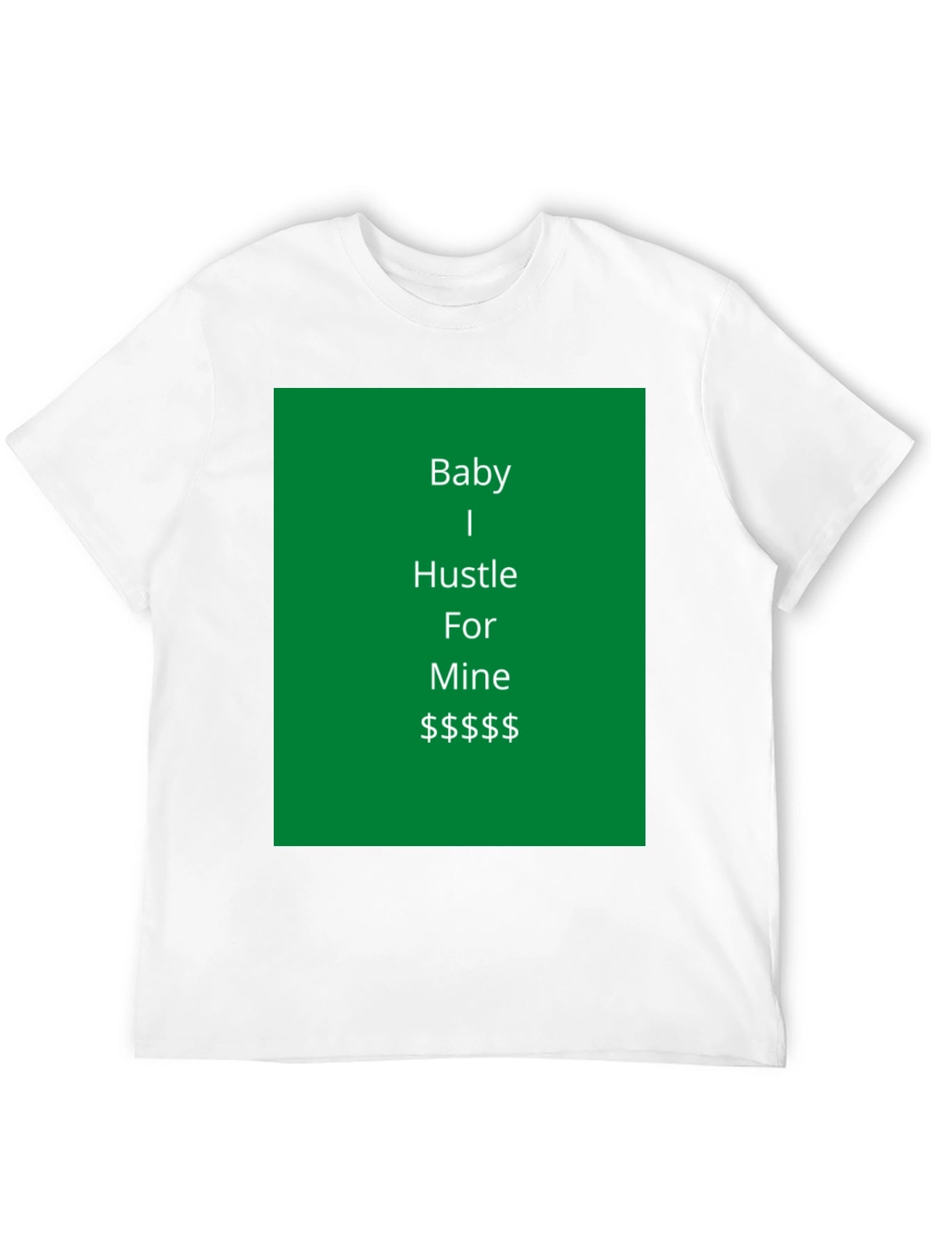 Baby I Hustle For Mine Graphic Tee