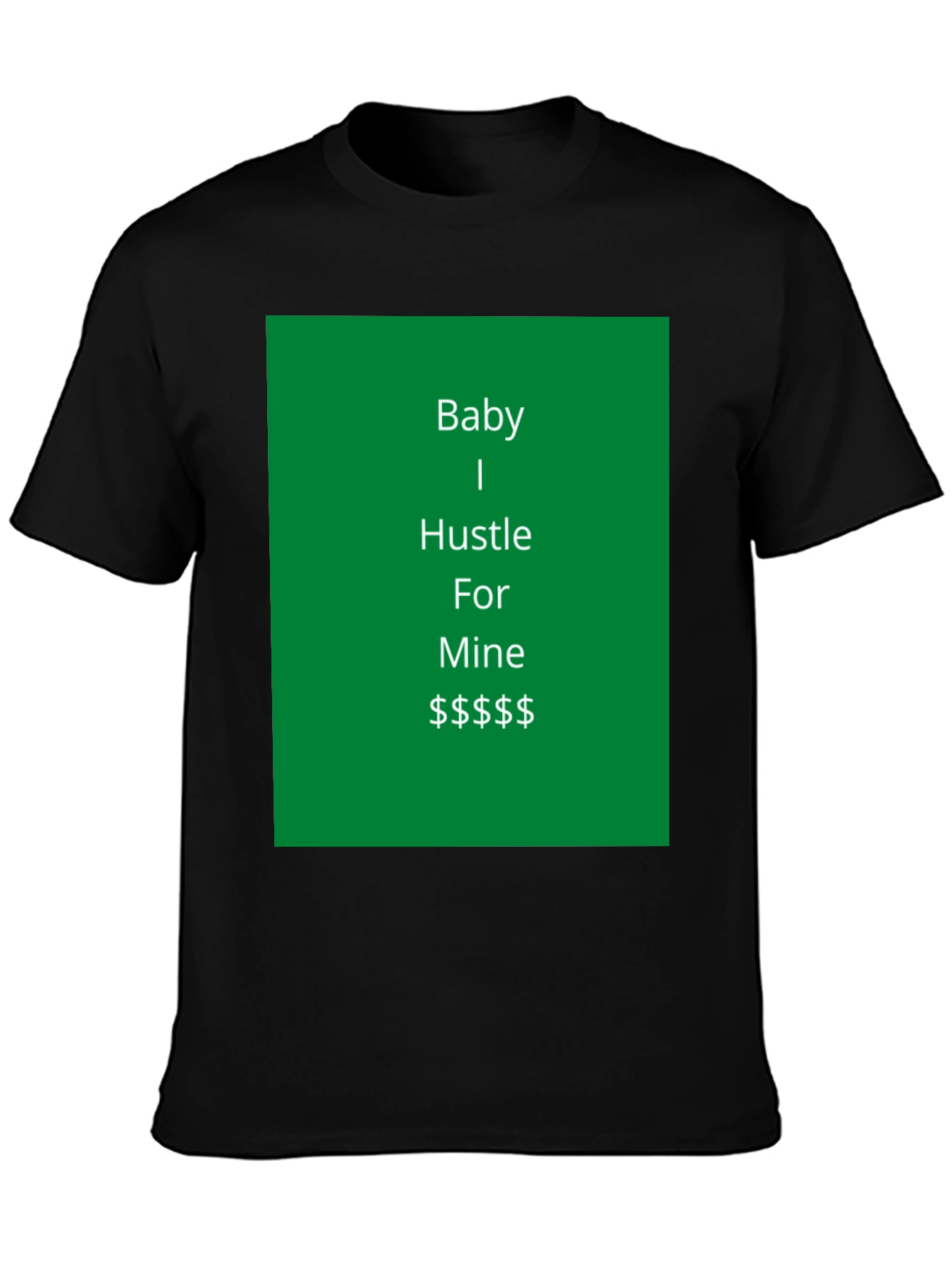 Baby I Hustle For Mine Graphic Tee