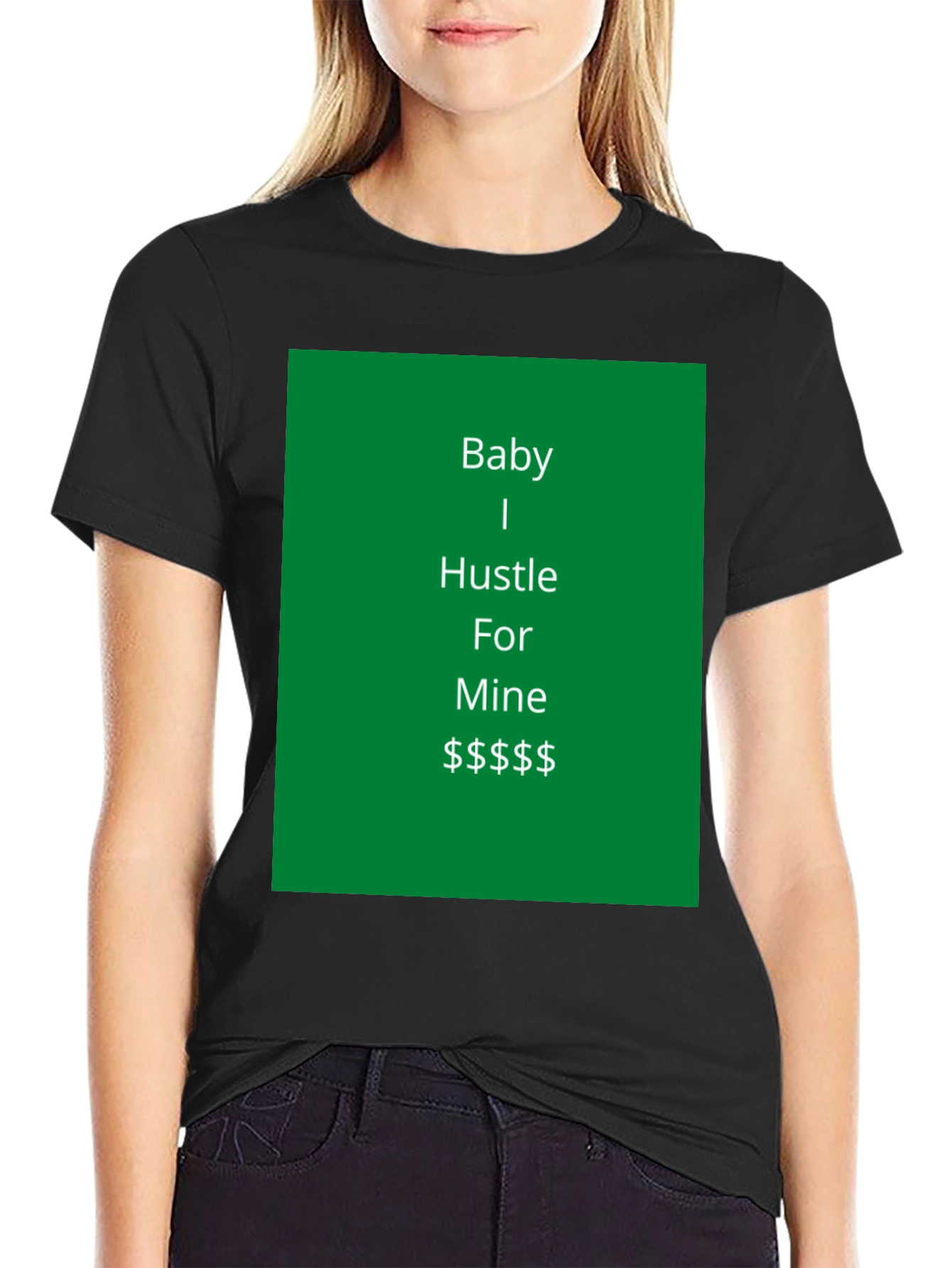 Baby I Hustle For Mine Graphic Tee