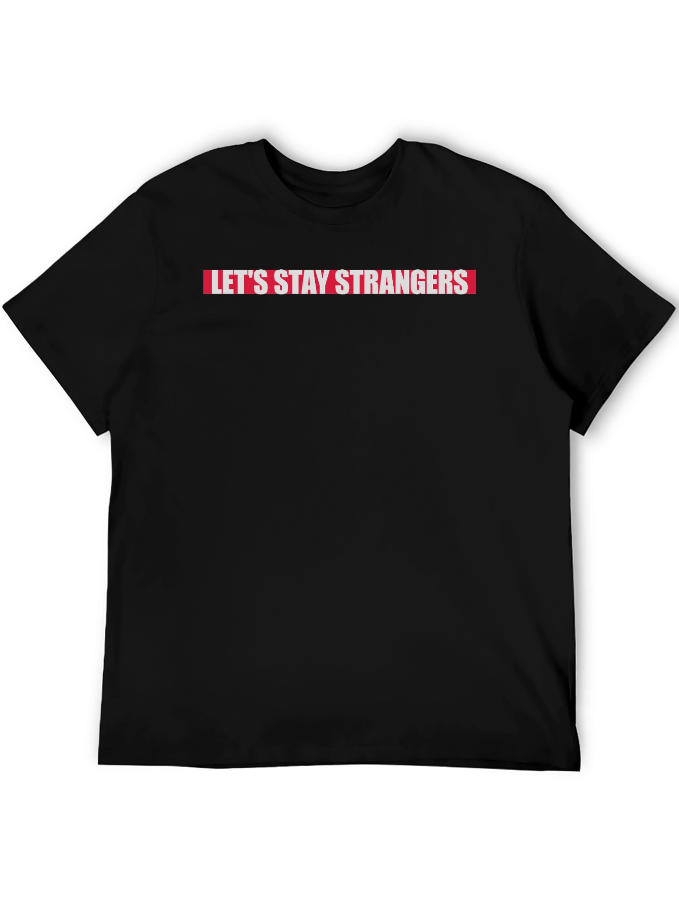 Lets Stay Strangers Graphic Tee