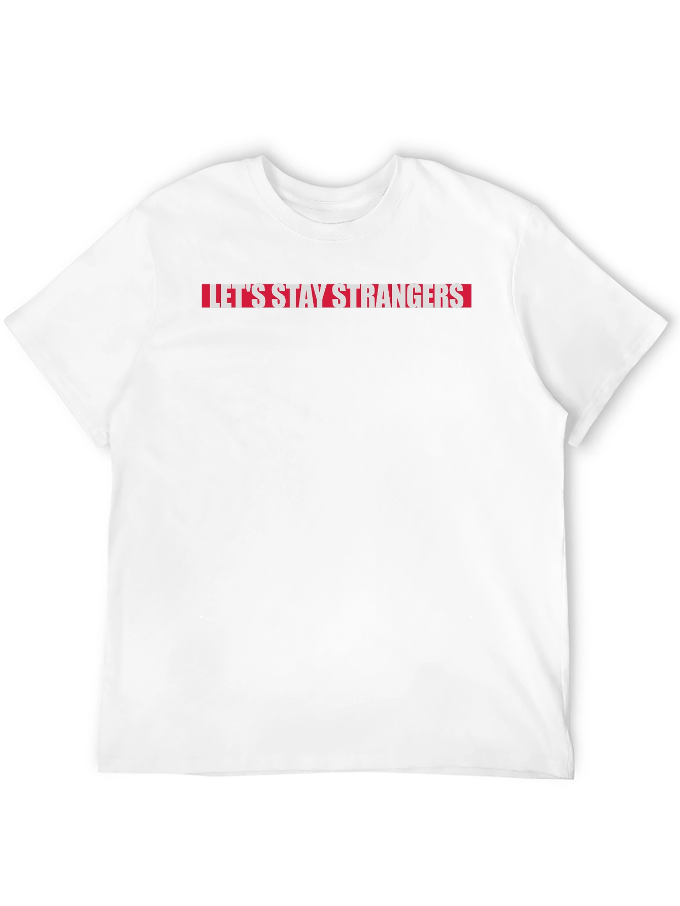 Lets Stay Strangers Graphic Tee