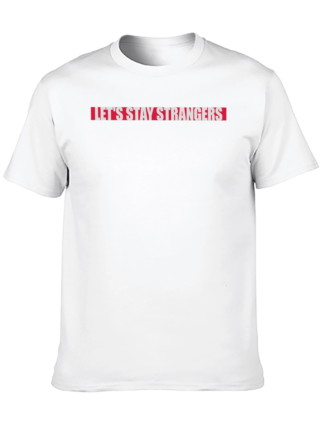 Lets Stay Strangers Graphic Tee