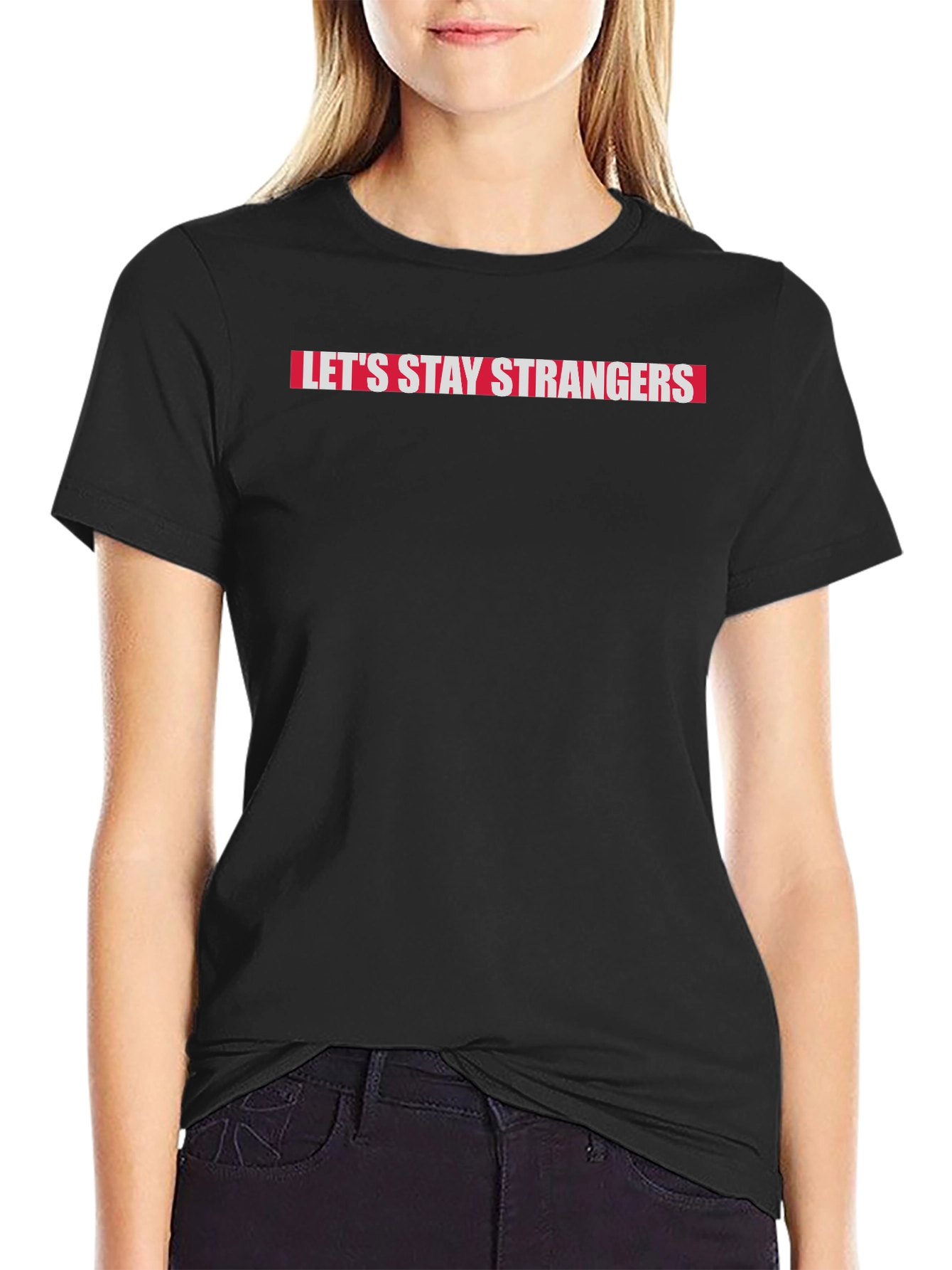Lets Stay Strangers Graphic Tee