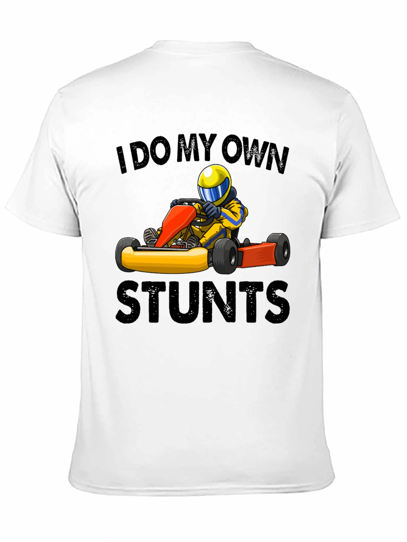 I Do My Own Stunts Go-Karting T-Shirt