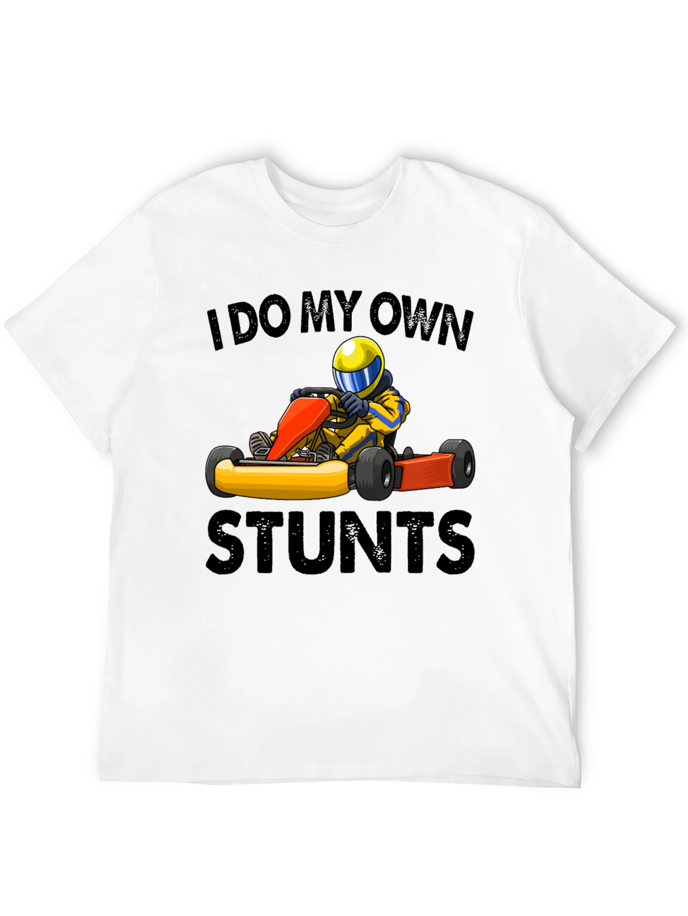 I Do My Own Stunts Go-Karting T-Shirt
